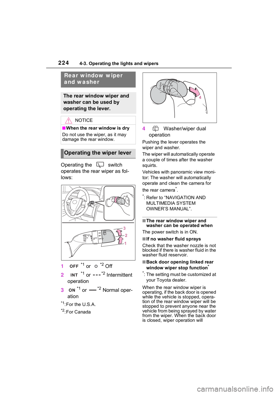 TOYOTA VENZA HYBRID 2021 Owners Manual (in English) 2244-3. Operating the lights and wipers
Operating the switch
operates the rear wiper as fol-
lows:
1
*1 or *2 Off
2
*1 or *2 Intermittent
operation
3
*1 or *2 Normal oper-
ation
*1: For the U.S.A. TOYOTA VENZA HYBRID 2021 Owners Manual (in English) 2244-3. Operating the lights and wipers
Operating the switch
operates the rear wiper as fol-
lows:
1
*1 or *2 Off
2
*1 or *2 Intermittent
operation
3
*1 or *2 Normal oper-
ation
*1: For the U.S.A.