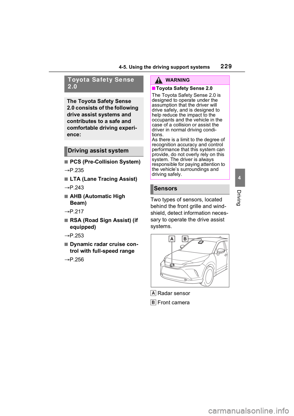 TOYOTA VENZA HYBRID 2021 Owners Manual (in English) 2294-5. Using the driving support systems
4
Driving
4-5.Using the driving support systems
■PCS (Pre-Collision System)
P.235
■LTA (Lane Tracing Assist)
P.243
■AHB (Automatic High
Beam)
TOYOTA VENZA HYBRID 2021 Owners Manual (in English) 2294-5. Using the driving support systems
4
Driving
4-5.Using the driving support systems
■PCS (Pre-Collision System)
P.235
■LTA (Lane Tracing Assist)
P.243
■AHB (Automatic High
Beam)