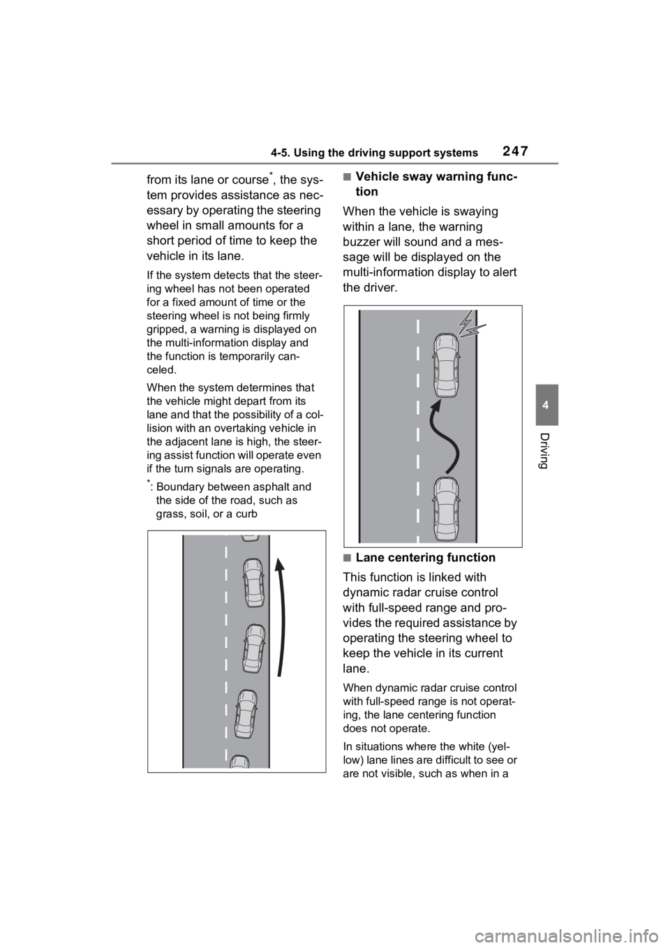 TOYOTA VENZA HYBRID 2021 Owners Manual (in English) 2474-5. Using the driving support systems
4
Driving
from its lane or course*, the sys-
tem provides assistance as nec-
essary by operating the steering
wheel in small amounts for a
short period of t TOYOTA VENZA HYBRID 2021 Owners Manual (in English) 2474-5. Using the driving support systems
4
Driving
from its lane or course*, the sys-
tem provides assistance as nec-
essary by operating the steering
wheel in small amounts for a
short period of t