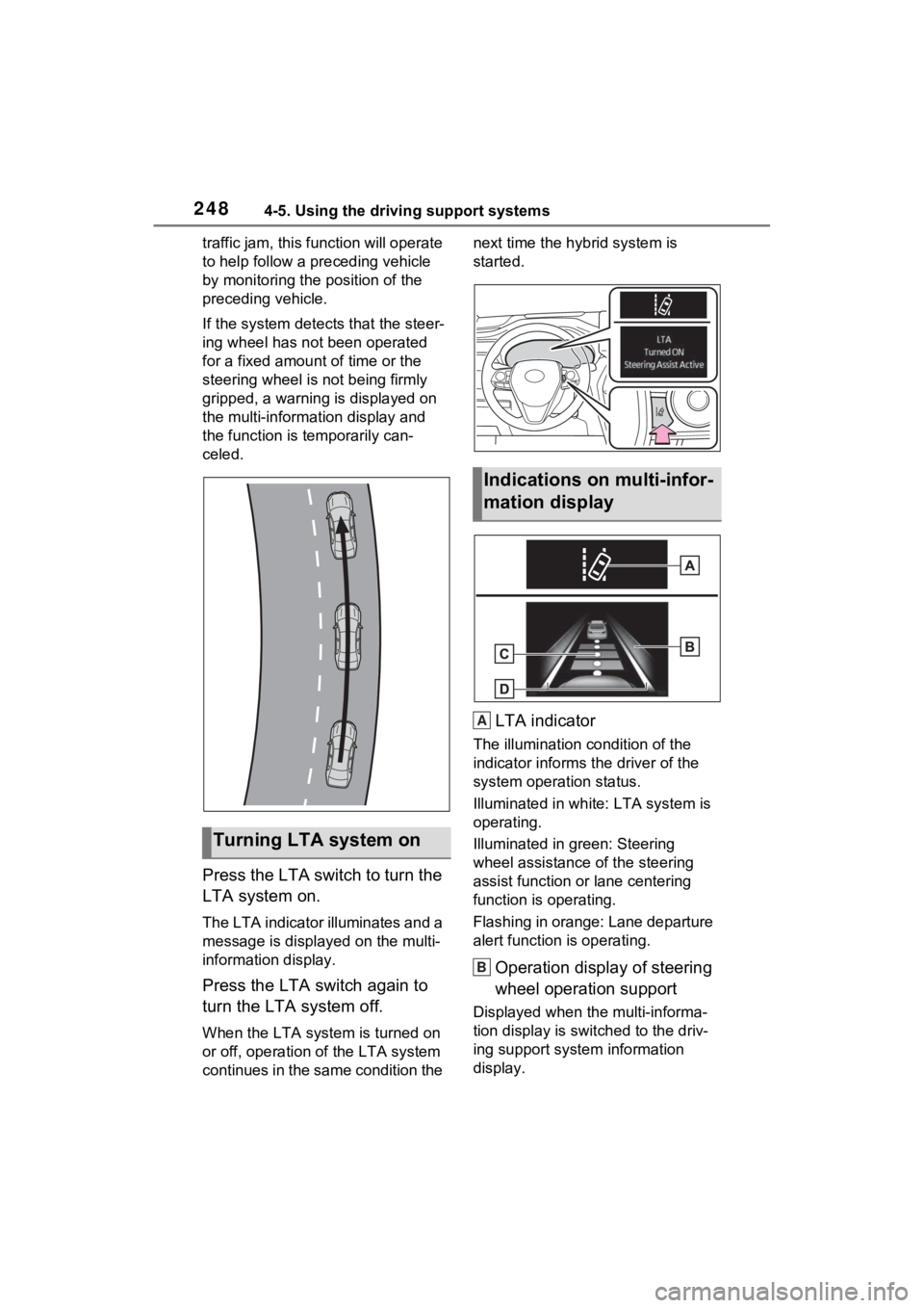 TOYOTA VENZA HYBRID 2021 Owners Manual (in English) 2484-5. Using the driving support systems
traffic jam, this function will operate
to help follow a preceding vehicle
by monitoring the position of the
preceding vehicle.
If the system detects that TOYOTA VENZA HYBRID 2021 Owners Manual (in English) 2484-5. Using the driving support systems
traffic jam, this function will operate
to help follow a preceding vehicle
by monitoring the position of the
preceding vehicle.
If the system detects that