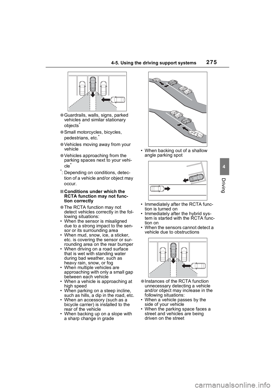 TOYOTA VENZA HYBRID 2021 Owners Manual (in English) 2754-5. Using the driving support systems
4
Driving
●Guardrails, walls, signs, parked
vehicles and similar stationary
objects
*
●Small motorcycles, bicycles,
pedestrians, etc.*
●Vehicles movi TOYOTA VENZA HYBRID 2021 Owners Manual (in English) 2754-5. Using the driving support systems
4
Driving
●Guardrails, walls, signs, parked
vehicles and similar stationary
objects
*
●Small motorcycles, bicycles,
pedestrians, etc.*
●Vehicles movi