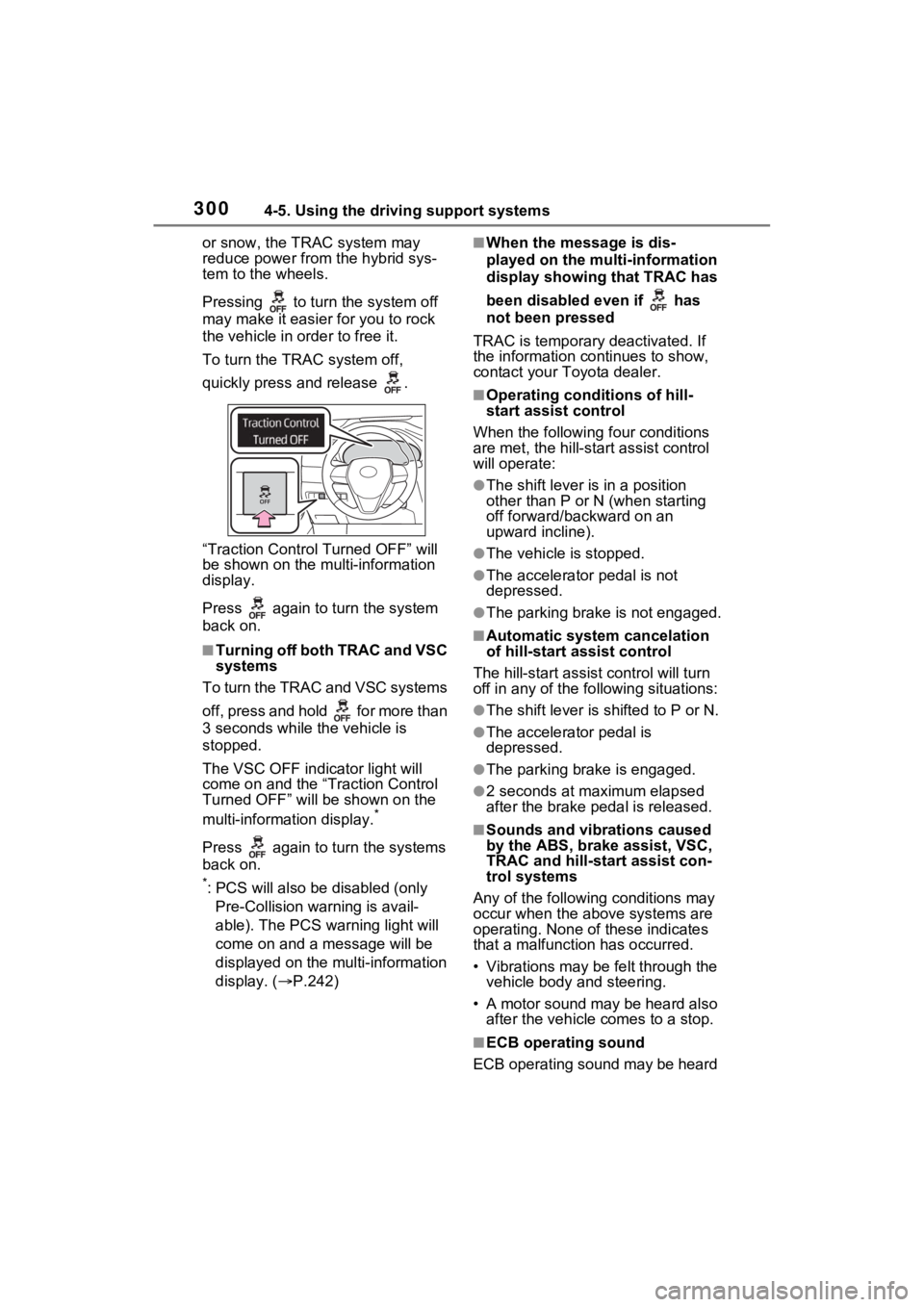TOYOTA VENZA HYBRID 2021 Owners Manual (in English) 3004-5. Using the driving support systems
or snow, the TRAC system may
reduce power from the hybrid sys-
tem to the wheels.
Pressing to turn the system off
may make it easier for you to rock
the TOYOTA VENZA HYBRID 2021 Owners Manual (in English) 3004-5. Using the driving support systems
or snow, the TRAC system may
reduce power from the hybrid sys-
tem to the wheels.
Pressing to turn the system off
may make it easier for you to rock
the