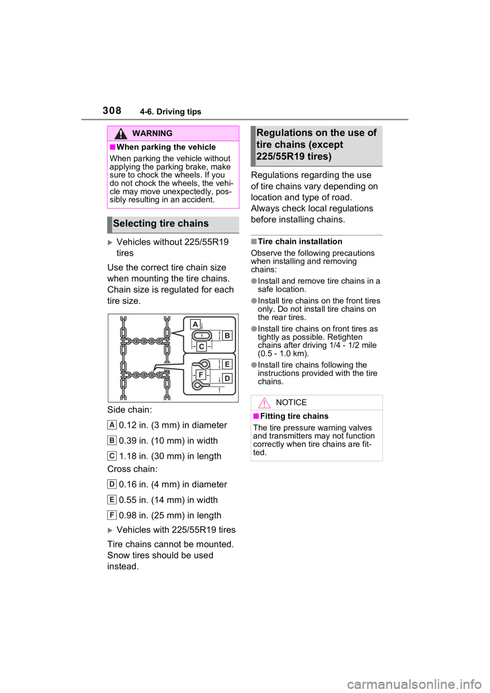 TOYOTA VENZA HYBRID 2021 Owners Manual (in English) 3084-6. Driving tips
Vehicles without 225/55R19
tires
Use the correct tire chain size
when mounting the tire chains.
Chain size is regulated for each
tire size.
Side chain:
0.12 in. (3 mm) in d TOYOTA VENZA HYBRID 2021 Owners Manual (in English) 3084-6. Driving tips
Vehicles without 225/55R19
tires
Use the correct tire chain size
when mounting the tire chains.
Chain size is regulated for each
tire size.
Side chain:
0.12 in. (3 mm) in d