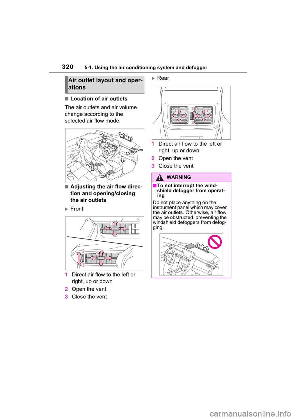 TOYOTA VENZA HYBRID 2021 Owners Manual (in English) 3205-1. Using the air conditioning system and defogger
â Location of air outlets
The air outlets and air volume
change according to the
selected air flow mode.
â Adjusting the air flow direc-
tion TOYOTA VENZA HYBRID 2021 Owners Manual (in English) 3205-1. Using the air conditioning system and defogger
â Location of air outlets
The air outlets and air volume
change according to the
selected air flow mode.
â Adjusting the air flow direc-
tion