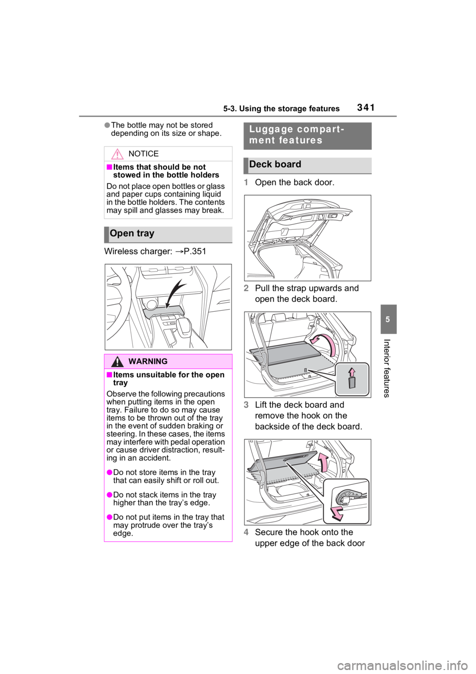 TOYOTA VENZA HYBRID 2021 Owners Manual (in English) 3415-3. Using the storage features
5
Interior features
●The bottle may not be stored
depending on its size or shape.
Wireless charger: P.351 1
Open the back door.
2 Pull the strap upwards and
o TOYOTA VENZA HYBRID 2021 Owners Manual (in English) 3415-3. Using the storage features
5
Interior features
●The bottle may not be stored
depending on its size or shape.
Wireless charger: P.351 1
Open the back door.
2 Pull the strap upwards and
o