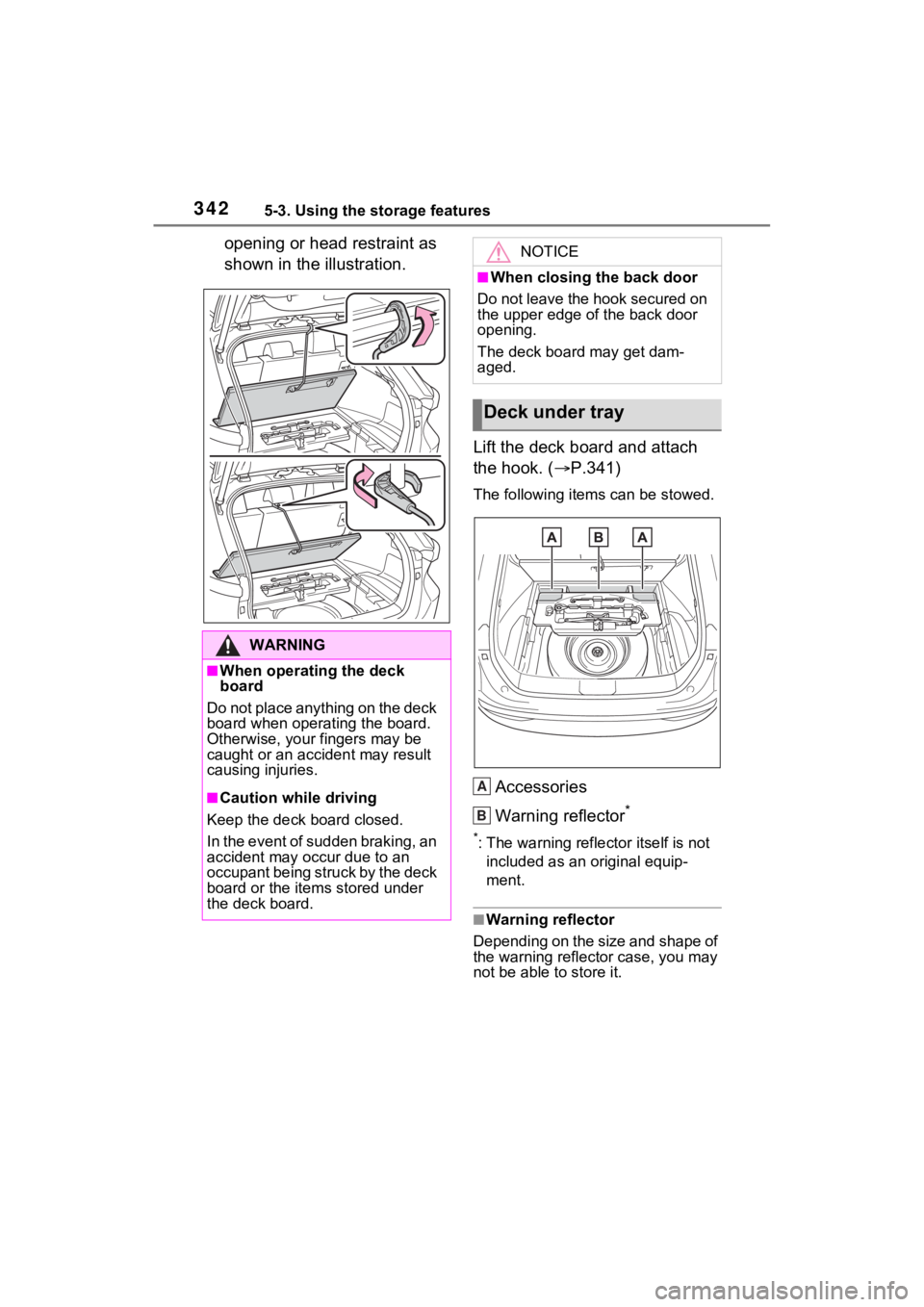 TOYOTA VENZA HYBRID 2021 Owners Manual (in English) 3425-3. Using the storage features
opening or head restraint as
shown in the illustration.Lift the deck board and attach
the hook. (P.341)
The following item s can be stowed.
Accessories
Warning TOYOTA VENZA HYBRID 2021 Owners Manual (in English) 3425-3. Using the storage features
opening or head restraint as
shown in the illustration.Lift the deck board and attach
the hook. (P.341)
The following item s can be stowed.
Accessories
Warning