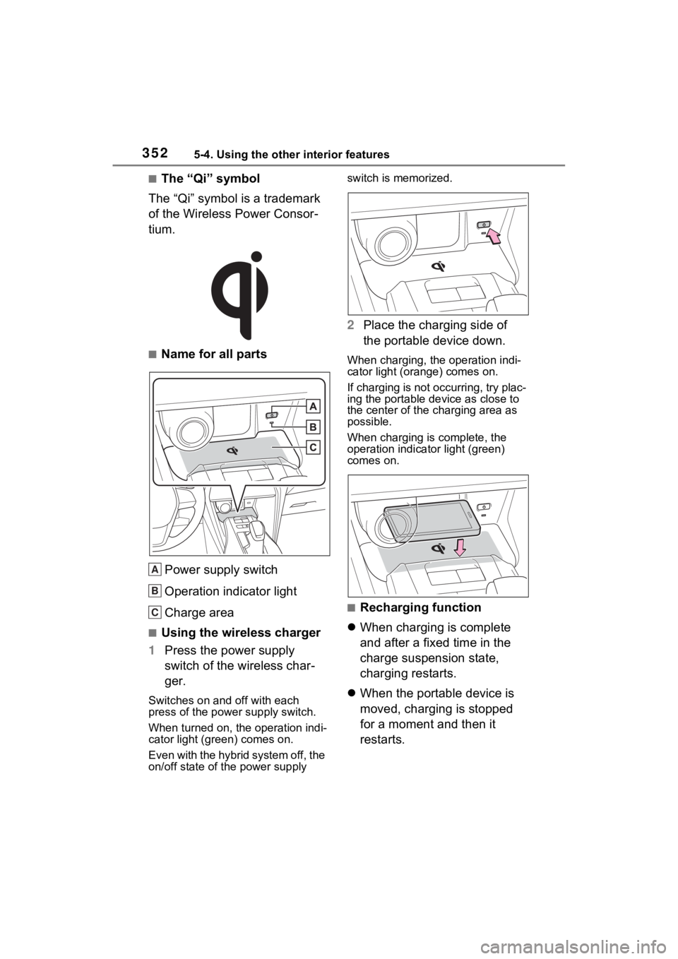 TOYOTA VENZA HYBRID 2021 Owners Manual (in English) 3525-4. Using the other interior features
■The “Qi” symbol
The “Qi” symbol is a trademark
of the Wireless Power Consor-
tium.
■Name for all parts
Power supply switch
Operation indicator l TOYOTA VENZA HYBRID 2021 Owners Manual (in English) 3525-4. Using the other interior features
■The “Qi” symbol
The “Qi” symbol is a trademark
of the Wireless Power Consor-
tium.
■Name for all parts
Power supply switch
Operation indicator l