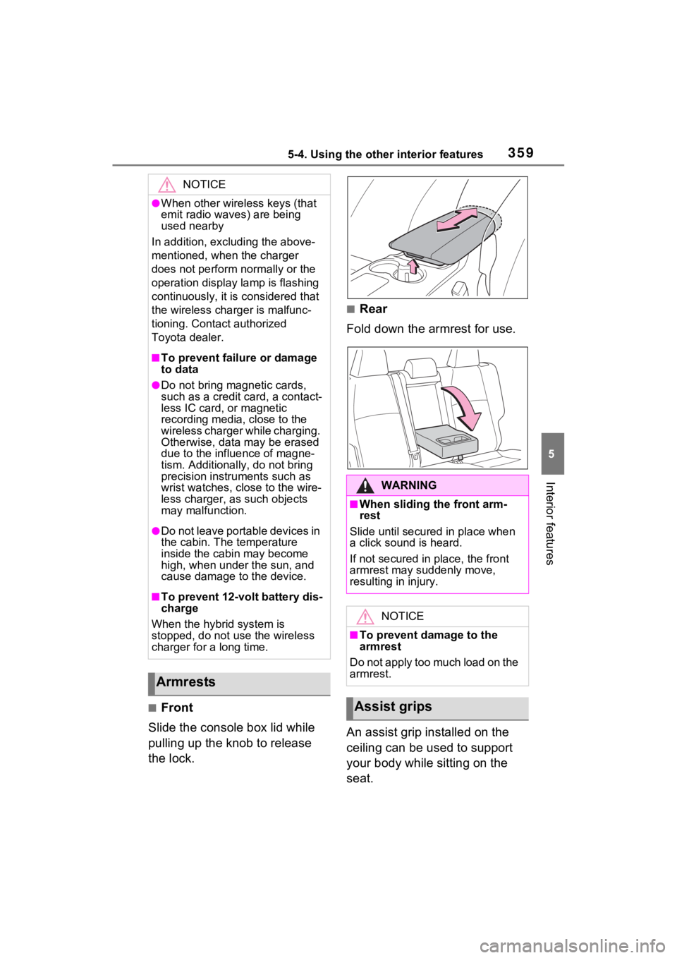 TOYOTA VENZA HYBRID 2021 Owners Manual (in English) 3595-4. Using the other interior features
5
Interior features
■Front
Slide the console box lid while
pulling up the knob to release
the lock.
■Rear
Fold down the armrest for use.
An assist grip TOYOTA VENZA HYBRID 2021 Owners Manual (in English) 3595-4. Using the other interior features
5
Interior features
■Front
Slide the console box lid while
pulling up the knob to release
the lock.
■Rear
Fold down the armrest for use.
An assist grip