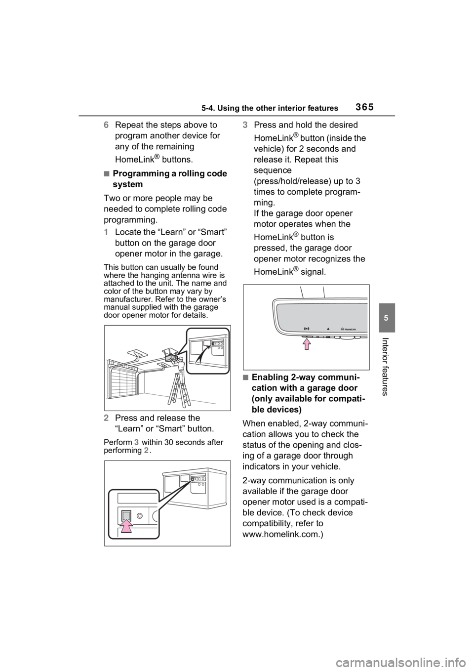 TOYOTA VENZA HYBRID 2021 Owners Manual (in English) 3655-4. Using the other interior features
5
Interior features
6Repeat the steps above to
program another device for
any of the remaining
HomeLink
® buttons.
■Programming a rolling code
system
T TOYOTA VENZA HYBRID 2021 Owners Manual (in English) 3655-4. Using the other interior features
5
Interior features
6Repeat the steps above to
program another device for
any of the remaining
HomeLink
® buttons.
■Programming a rolling code
system
T