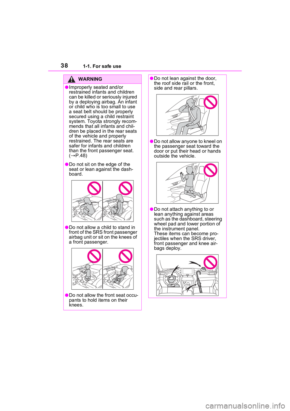 TOYOTA VENZA HYBRID 2021   (in English) Owners Guide 381-1. For safe use
WARNING
●Improperly seated and/or 
restrained infants and children 
can be killed or seriously injured 
by a deploying airbag. An infant 
or child who is too small to use 
a seat