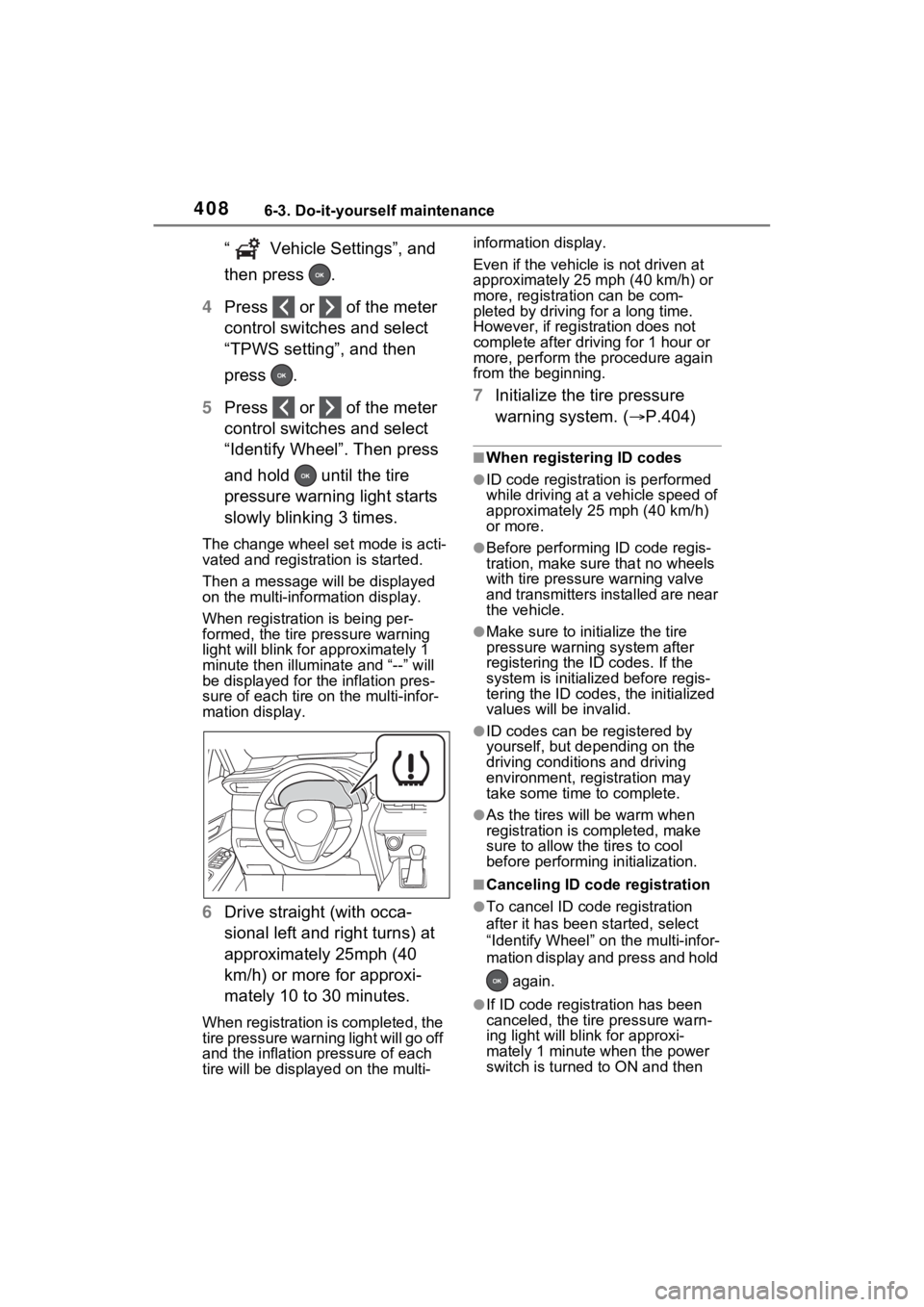 TOYOTA VENZA HYBRID 2021 Owners Manual (in English) 4086-3. Do-it-yourself maintenance
“ Vehicle Settings”, and
then press .
4 Press or of the meter
control switches and select
“TPWS setting”, and then
press .
5 Press or of the m TOYOTA VENZA HYBRID 2021 Owners Manual (in English) 4086-3. Do-it-yourself maintenance
“ Vehicle Settings”, and
then press .
4 Press or of the meter
control switches and select
“TPWS setting”, and then
press .
5 Press or of the m