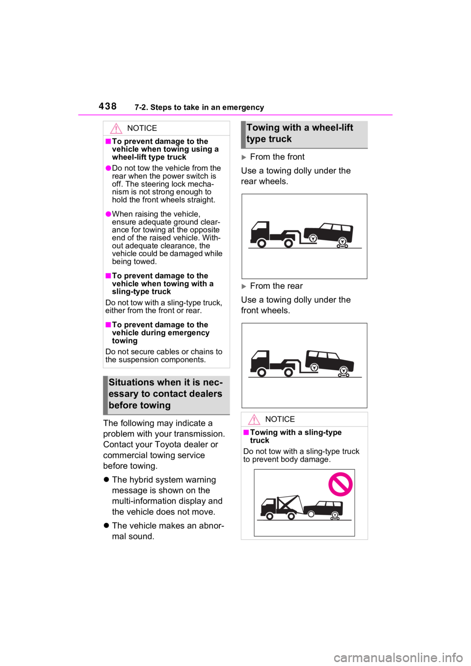 TOYOTA VENZA HYBRID 2021 Owners Manual (in English) 4387-2. Steps to take in an emergency
The following may indicate a
problem with your transmission.
Contact your Toyota dealer or
commercial towing service
before towing.
The hybrid system warni TOYOTA VENZA HYBRID 2021 Owners Manual (in English) 4387-2. Steps to take in an emergency
The following may indicate a
problem with your transmission.
Contact your Toyota dealer or
commercial towing service
before towing.
The hybrid system warni