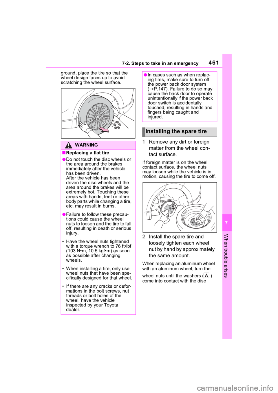 TOYOTA VENZA HYBRID 2021 Owners Manual (in English) 4617-2. Steps to take in an emergency
7
When trouble arises
ground, place the tire so that the
wheel design faces up to avoid
scratching the wheel surface.
1 Remove any dirt or foreign
matter from TOYOTA VENZA HYBRID 2021 Owners Manual (in English) 4617-2. Steps to take in an emergency
7
When trouble arises
ground, place the tire so that the
wheel design faces up to avoid
scratching the wheel surface.
1 Remove any dirt or foreign
matter from