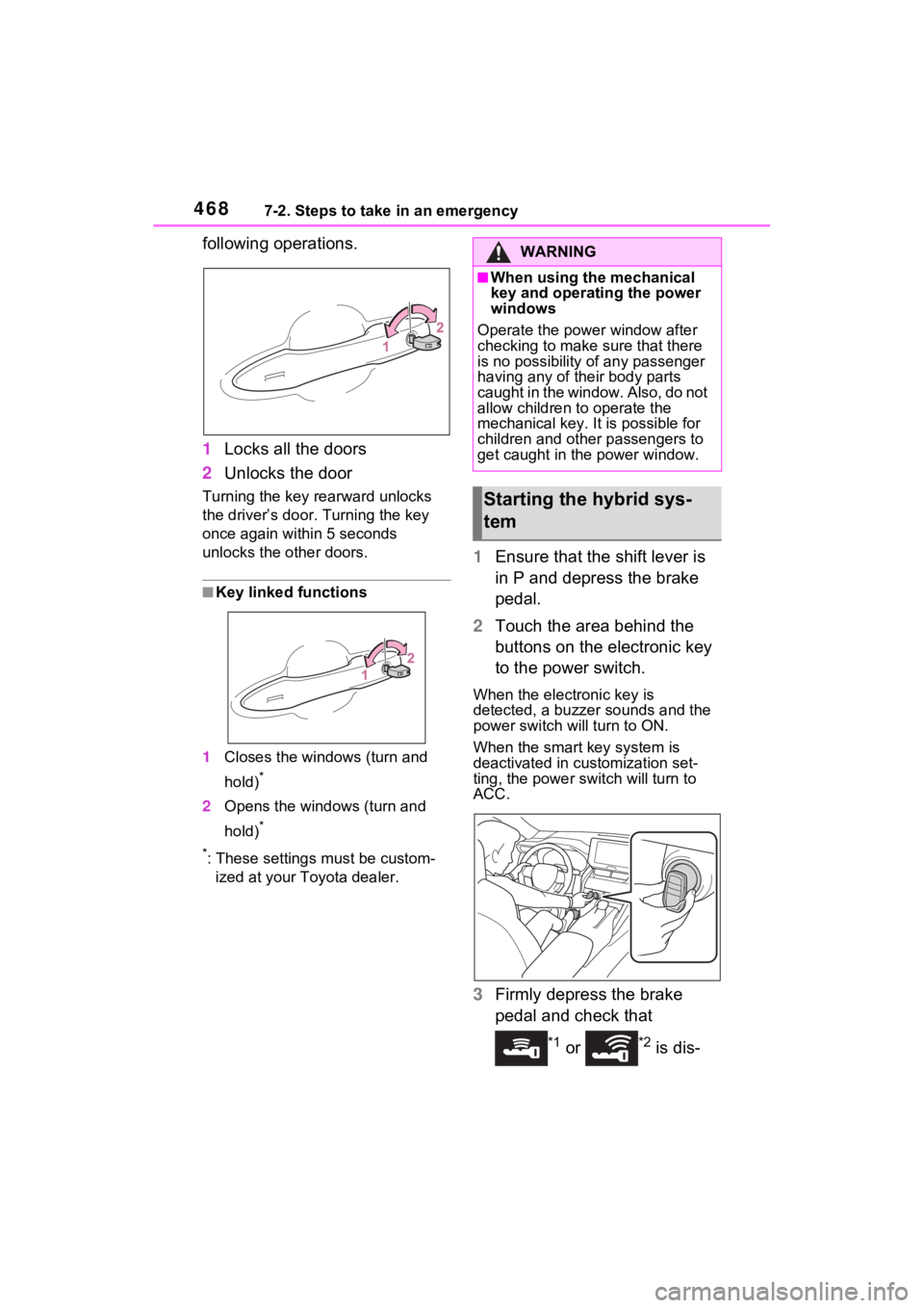 TOYOTA VENZA HYBRID 2021 Owners Manual (in English) 4687-2. Steps to take in an emergency
following operations.
1Locks all the doors
2 Unlocks the door
Turning the key rearward unlocks
the driver’s door. Turning the key
once again within 5 seconds TOYOTA VENZA HYBRID 2021 Owners Manual (in English) 4687-2. Steps to take in an emergency
following operations.
1Locks all the doors
2 Unlocks the door
Turning the key rearward unlocks
the driver’s door. Turning the key
once again within 5 seconds
