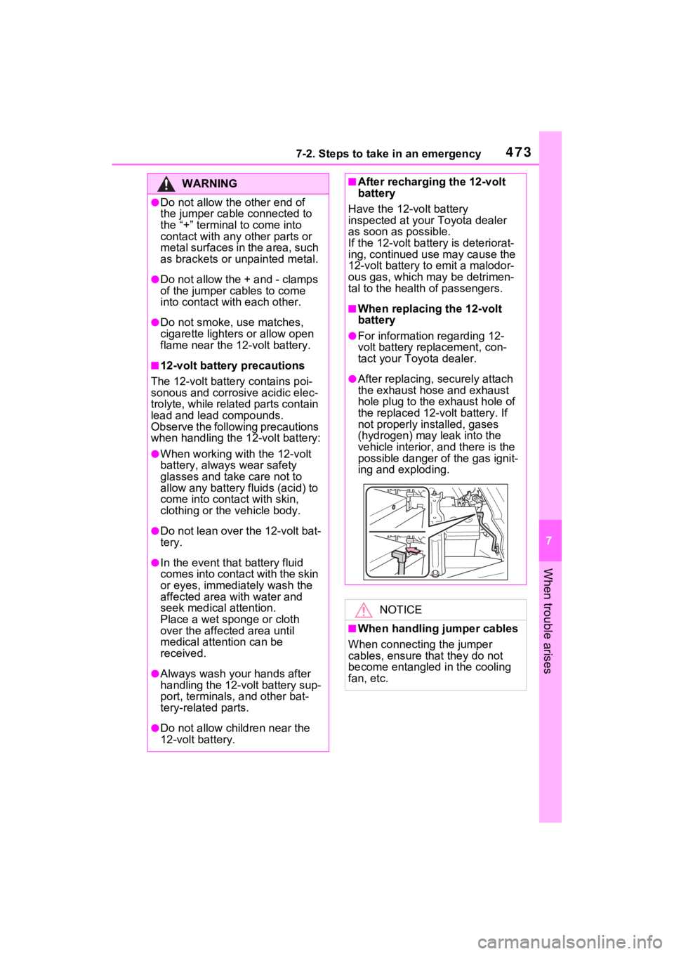 TOYOTA VENZA HYBRID 2021 Owners Manual (in English) 4737-2. Steps to take in an emergency
7
When trouble arises
WARNING
●Do not allow the other end of
the jumper cable connected to
the “+” terminal to come into
contact with any other parts or TOYOTA VENZA HYBRID 2021 Owners Manual (in English) 4737-2. Steps to take in an emergency
7
When trouble arises
WARNING
●Do not allow the other end of
the jumper cable connected to
the “+” terminal to come into
contact with any other parts or