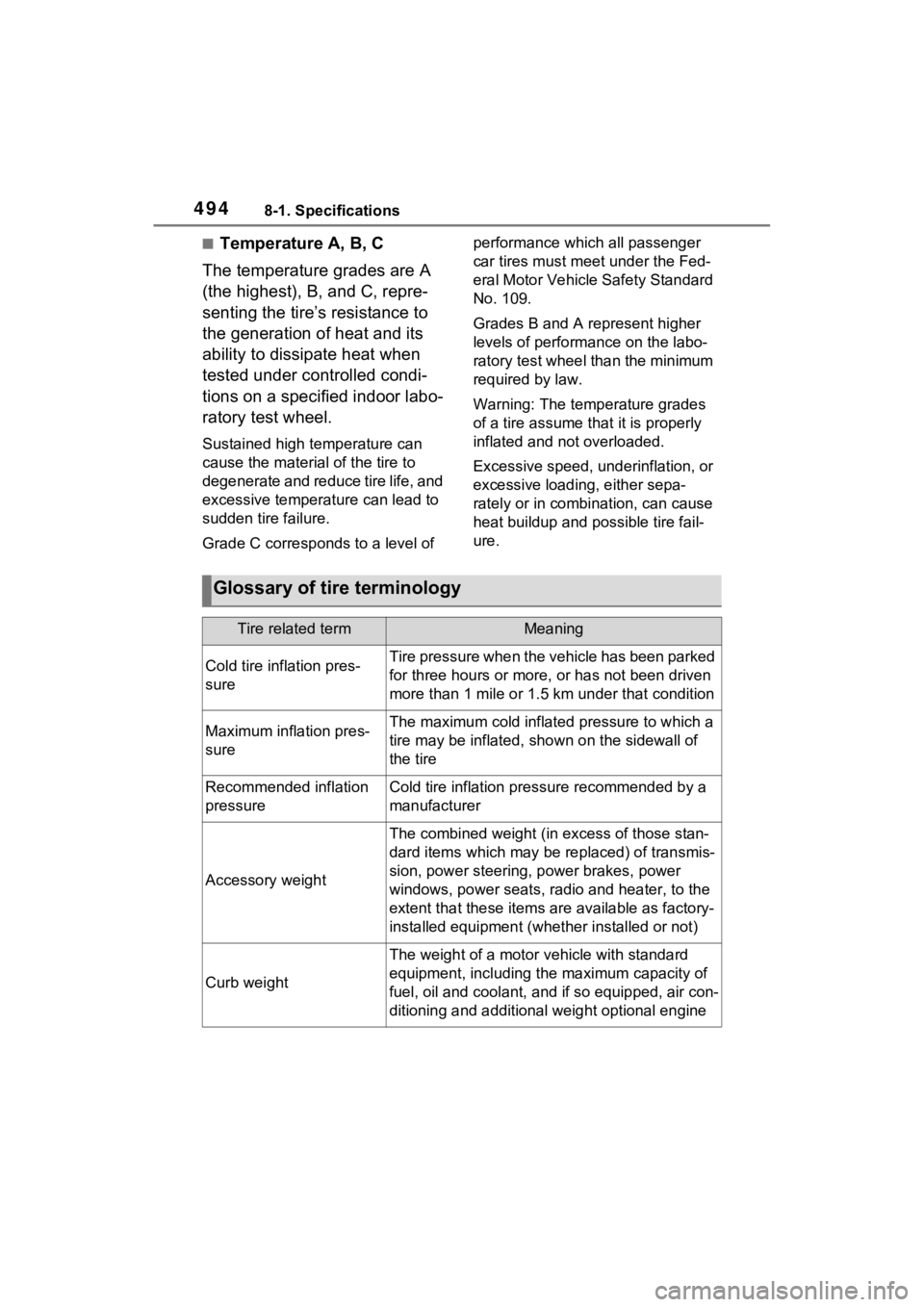 TOYOTA VENZA HYBRID 2021 Owners Manual (in English) 4948-1. Specifications
■Temperature A, B, C
The temperature grades are A
(the highest), B, and C, repre-
senting the tire’s resistance to
the generation of heat and its
ability to dissipate hea TOYOTA VENZA HYBRID 2021 Owners Manual (in English) 4948-1. Specifications
■Temperature A, B, C
The temperature grades are A
(the highest), B, and C, repre-
senting the tire’s resistance to
the generation of heat and its
ability to dissipate hea