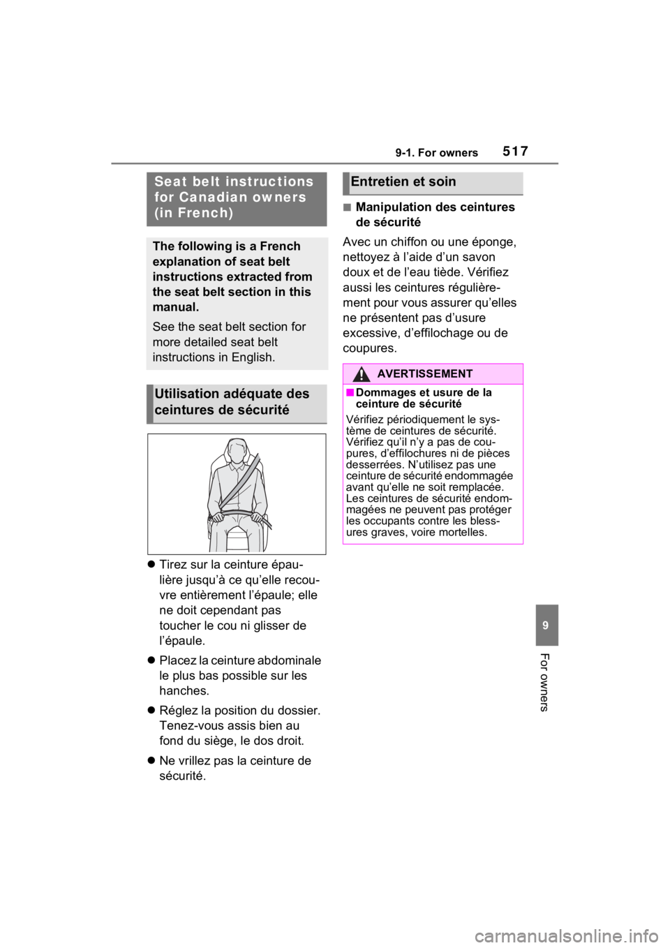 TOYOTA VENZA HYBRID 2021 Owners Manual (in English) 5179-1. For owners
9
For owners
Tirez sur la ceinture épau-
lière jusqu’à ce qu’elle recou-
vre entièrement l’épaule; elle
ne doit cependant pas
toucher le cou ni glisser de
l’épau TOYOTA VENZA HYBRID 2021 Owners Manual (in English) 5179-1. For owners
9
For owners
Tirez sur la ceinture épau-
lière jusqu’à ce qu’elle recou-
vre entièrement l’épaule; elle
ne doit cependant pas
toucher le cou ni glisser de
l’épau