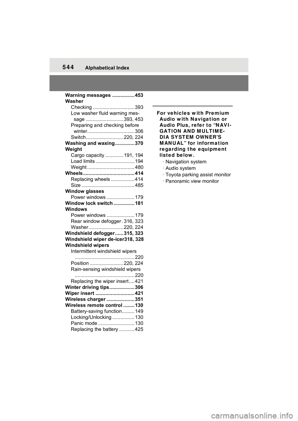 TOYOTA VENZA HYBRID 2021  Owners Manual (in English) 544Alphabetical Index
Warning messages ................ 453
WasherChecking .............................. 393
Low washer fluid warning mes-sage ........................... 393, 453
Preparing and c hec
