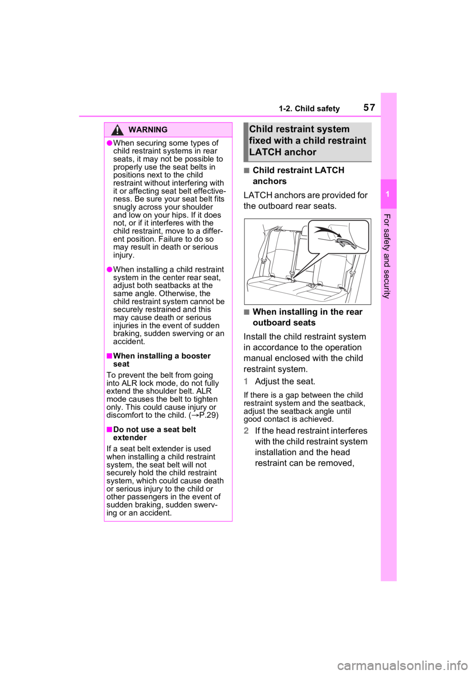 TOYOTA VENZA HYBRID 2021 (in English) Workshop Manual 571-2. Child safety
1
For safety and security
■Child restraint LATCH
anchors
LATCH anchors are provided for
the outboard rear seats.
■When installing in the rear
outboard seats
Install the chil TOYOTA VENZA HYBRID 2021 (in English) Workshop Manual 571-2. Child safety
1
For safety and security
■Child restraint LATCH
anchors
LATCH anchors are provided for
the outboard rear seats.
■When installing in the rear
outboard seats
Install the chil