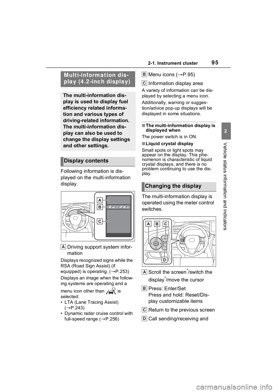 TOYOTA VENZA HYBRID 2021  Owners Manual (in English) 952-1. Instrument cluster
2
Vehicle status information and indicators
Following information is dis-
played on the multi-information 
display.Driving support system infor-
mation
Displays recognized si