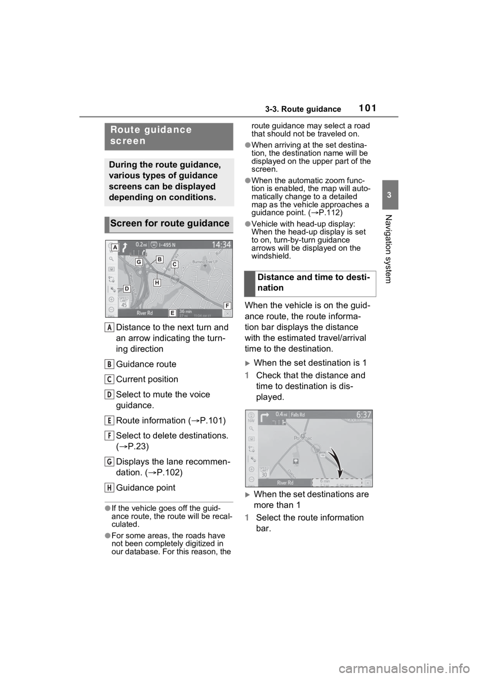 TOYOTA VENZA HYBRID 2021 Accessories, Audio & Navigation (in English) 1013-3. Route guidance
3
Navigation system
3-3.Route guidance
Distance to the next turn and
an arrow indicating the turn-
ing direction
Guidance route
Current position
Select to mute the voice
guida TOYOTA VENZA HYBRID 2021 Accessories, Audio & Navigation (in English) 1013-3. Route guidance
3
Navigation system
3-3.Route guidance
Distance to the next turn and
an arrow indicating the turn-
ing direction
Guidance route
Current position
Select to mute the voice
guida