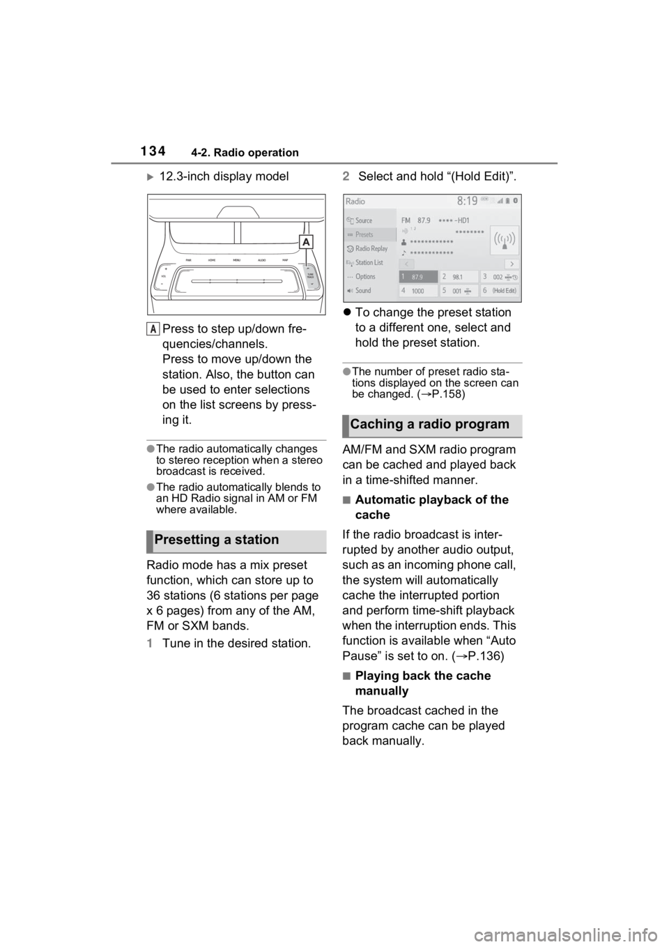 TOYOTA VENZA HYBRID 2021  Accessories, Audio & Navigation (in English) 1344-2. Radio operation
12.3-inch display modelPress to step up/down fre-
quencies/channels.
Press to move up/down the 
station. Also, the button can 
be used to enter selections 
on the list scree