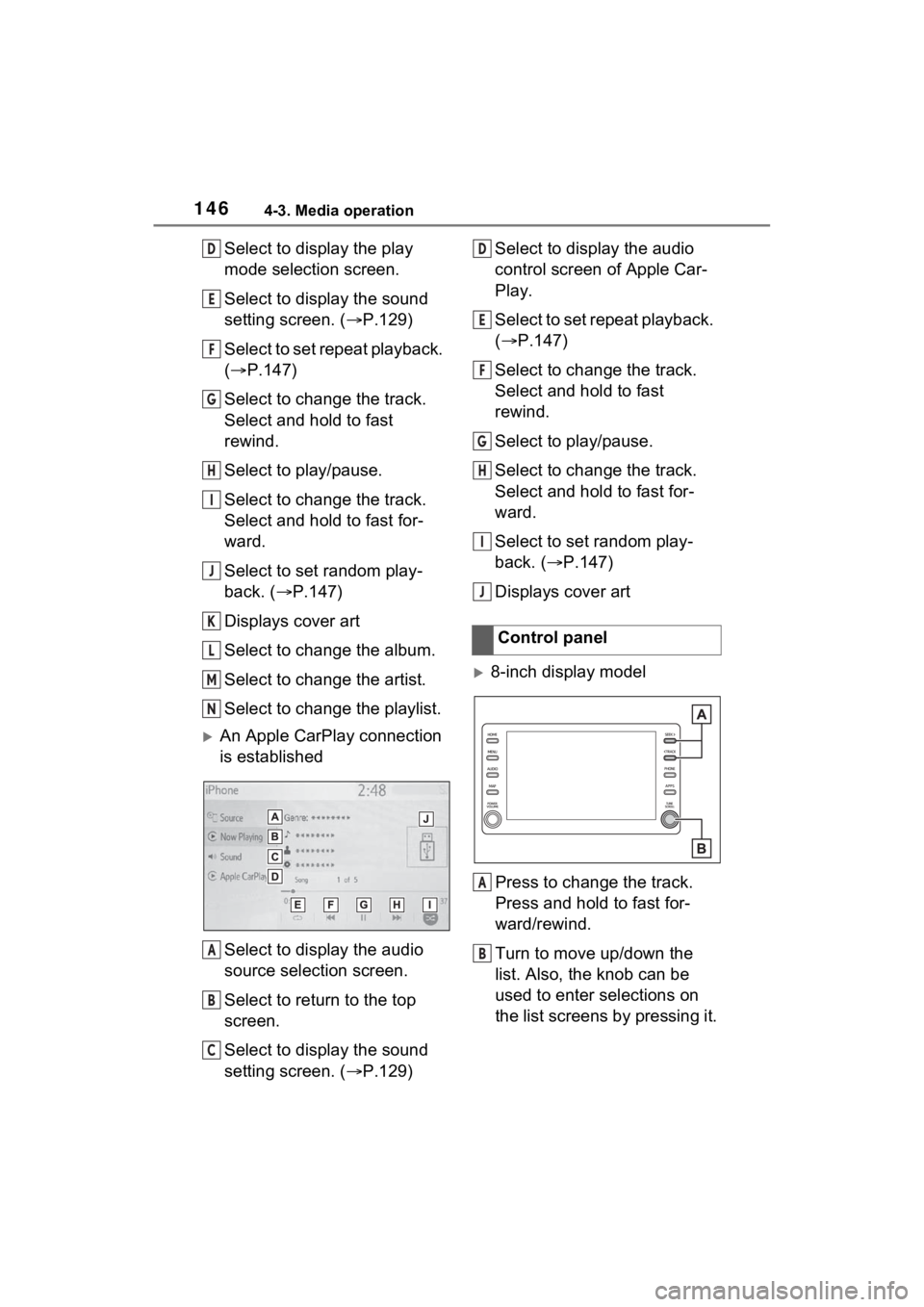 TOYOTA VENZA HYBRID 2021 Accessories, Audio & Navigation (in English) 1464-3. Media operation
Select to display the play
mode selection screen.
Select to display the sound
setting screen. (P.129)
Select to set repeat playback.
( P.147)
Select to change the trac TOYOTA VENZA HYBRID 2021 Accessories, Audio & Navigation (in English) 1464-3. Media operation
Select to display the play
mode selection screen.
Select to display the sound
setting screen. (P.129)
Select to set repeat playback.
( P.147)
Select to change the trac