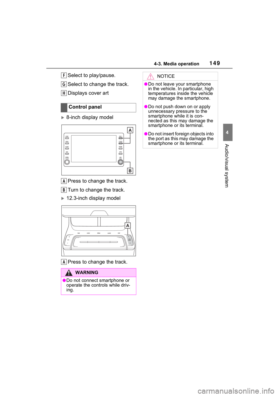 TOYOTA VENZA HYBRID 2021 Accessories, Audio & Navigation (in English) 1494-3. Media operation
4
Audio/visual system
Select to play/pause.
Select to change the track.
Displays cover art
8-inch display modelPress to change the track.
Turn to change the track.
12.3-i TOYOTA VENZA HYBRID 2021 Accessories, Audio & Navigation (in English) 1494-3. Media operation
4
Audio/visual system
Select to play/pause.
Select to change the track.
Displays cover art
8-inch display modelPress to change the track.
Turn to change the track.
12.3-i