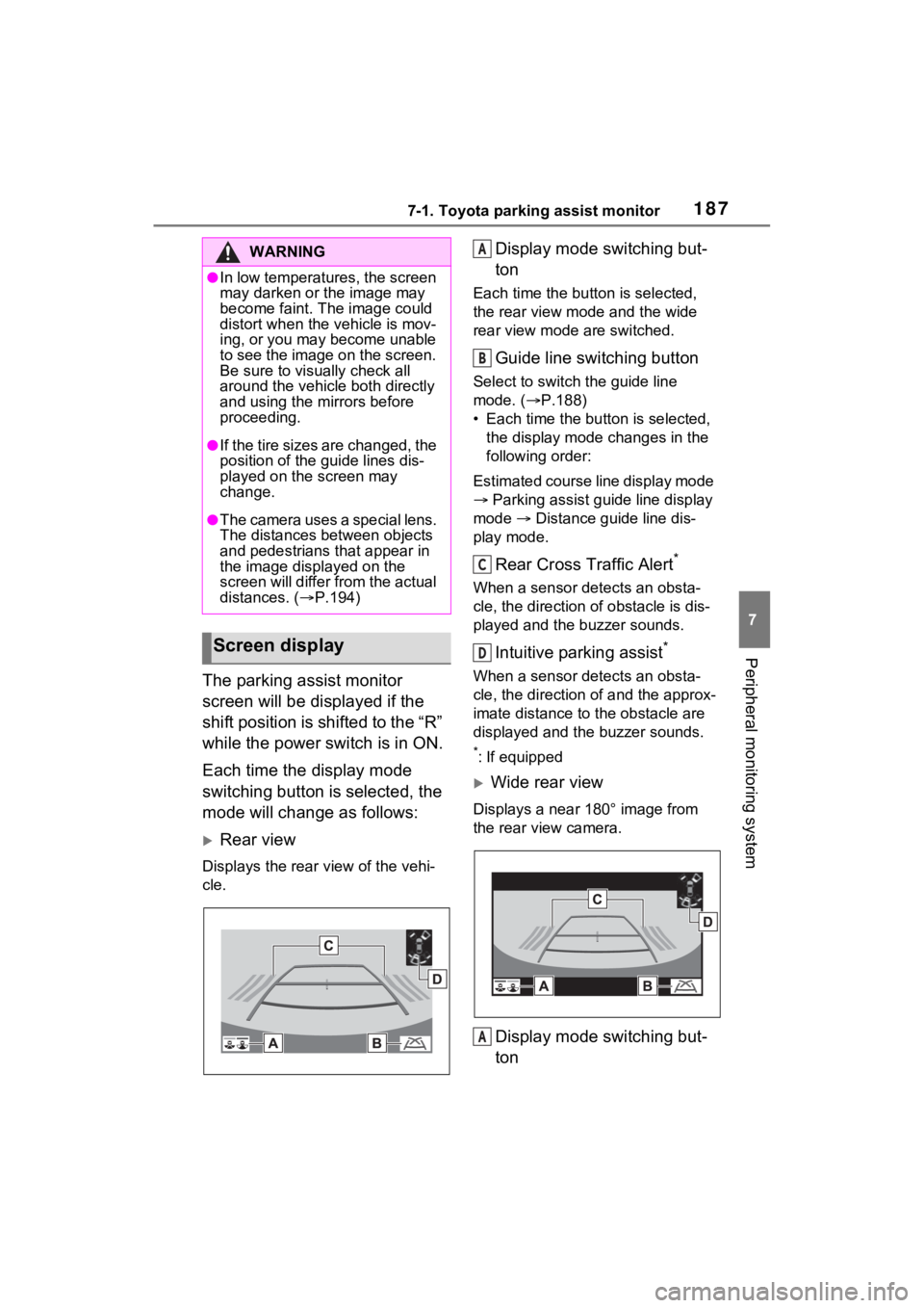 TOYOTA VENZA HYBRID 2021 Accessories, Audio & Navigation (in English) 1877-1. Toyota parking assist monitor
7
Peripheral monitoring system
The parking assist monitor
screen will be displayed if the
shift position is shifted to the “R”
while the power switch is in TOYOTA VENZA HYBRID 2021 Accessories, Audio & Navigation (in English) 1877-1. Toyota parking assist monitor
7
Peripheral monitoring system
The parking assist monitor
screen will be displayed if the
shift position is shifted to the “R”
while the power switch is in