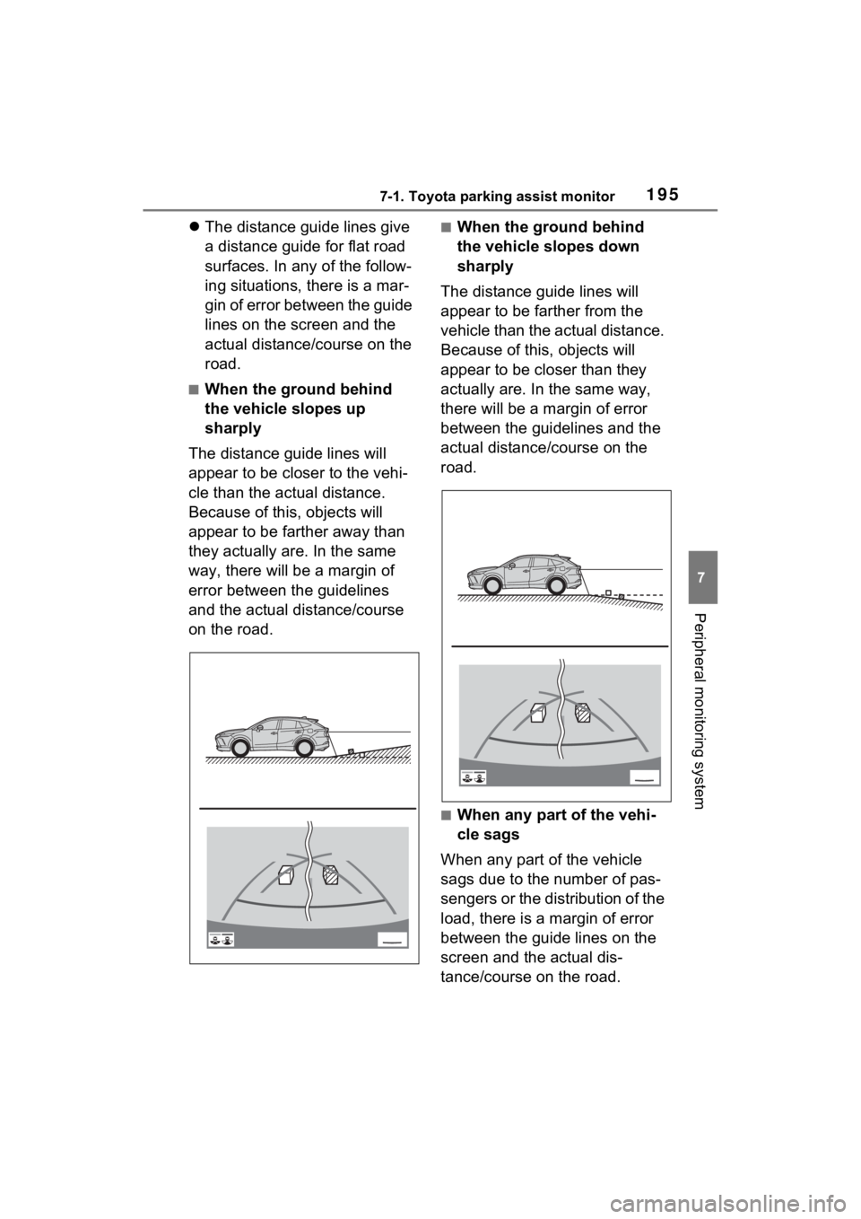 TOYOTA VENZA HYBRID 2021 Accessories, Audio & Navigation (in English) 1957-1. Toyota parking assist monitor
7
Peripheral monitoring system
The distance guide lines give
a distance guide for flat road
surfaces. In any of the follow-
ing situations, there is a mar-
g TOYOTA VENZA HYBRID 2021 Accessories, Audio & Navigation (in English) 1957-1. Toyota parking assist monitor
7
Peripheral monitoring system
The distance guide lines give
a distance guide for flat road
surfaces. In any of the follow-
ing situations, there is a mar-
g