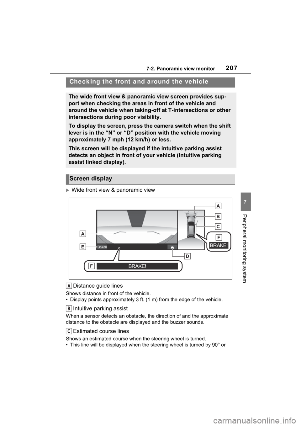 TOYOTA VENZA HYBRID 2021 Accessories, Audio & Navigation (in English) 2077-2. Panoramic view monitor
7
Peripheral monitoring system
Wide front view & panoramic viewDistance guide lines
Shows distance in front of the vehicle.
• Display points approximately 3 ft. (1 TOYOTA VENZA HYBRID 2021 Accessories, Audio & Navigation (in English) 2077-2. Panoramic view monitor
7
Peripheral monitoring system
Wide front view & panoramic viewDistance guide lines
Shows distance in front of the vehicle.
• Display points approximately 3 ft. (1