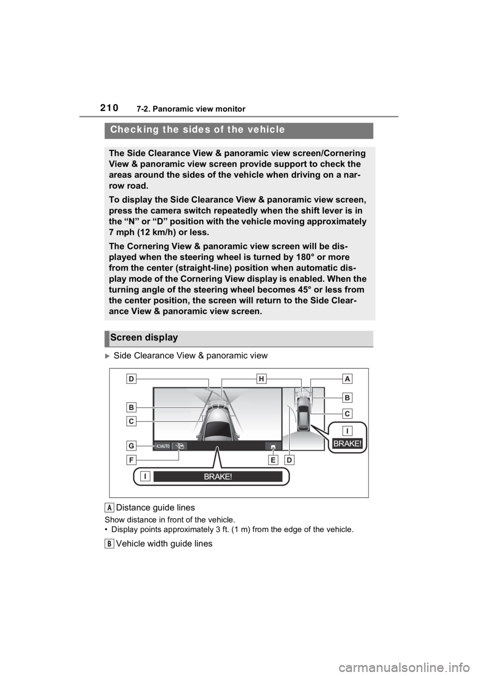 TOYOTA VENZA HYBRID 2021 Accessories, Audio & Navigation (in English) 2107-2. Panoramic view monitor
Side Clearance View & panoramic view
Distance guide lines
Show distance in front of the vehicle.
• Display points approximately 3 ft. (1 m) from the edge of the ve TOYOTA VENZA HYBRID 2021 Accessories, Audio & Navigation (in English) 2107-2. Panoramic view monitor
Side Clearance View & panoramic view
Distance guide lines
Show distance in front of the vehicle.
• Display points approximately 3 ft. (1 m) from the edge of the ve