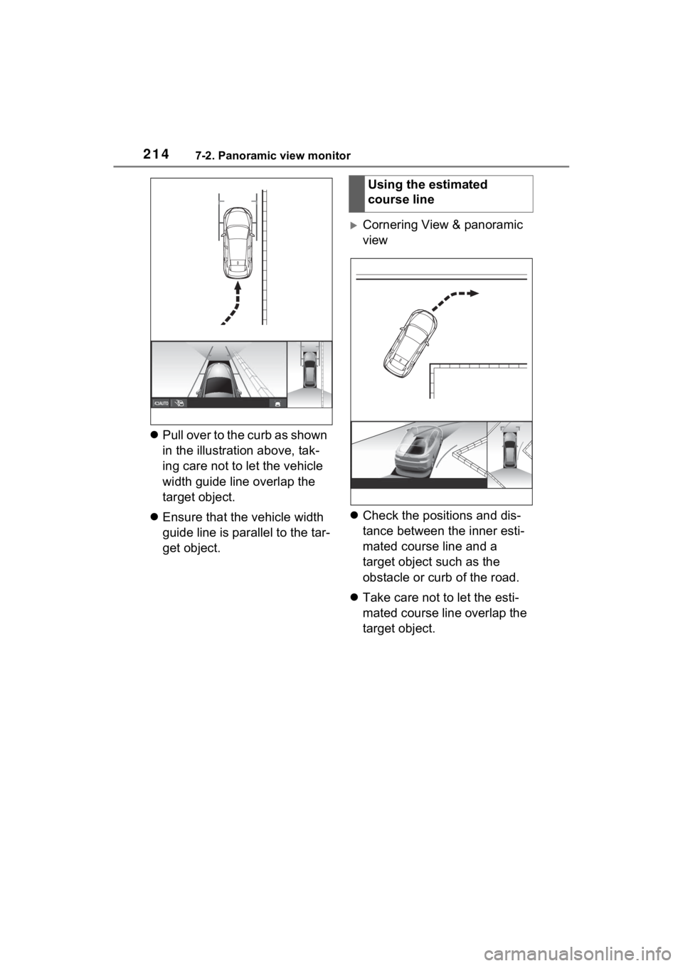 TOYOTA VENZA HYBRID 2021 Accessories, Audio & Navigation (in English) 2147-2. Panoramic view monitor
Pull over to the curb as shown
in the illustration above, tak-
ing care not to let the vehicle
width guide line overlap the
target object.
Ensure that the vehi TOYOTA VENZA HYBRID 2021 Accessories, Audio & Navigation (in English) 2147-2. Panoramic view monitor
Pull over to the curb as shown
in the illustration above, tak-
ing care not to let the vehicle
width guide line overlap the
target object.
Ensure that the vehi