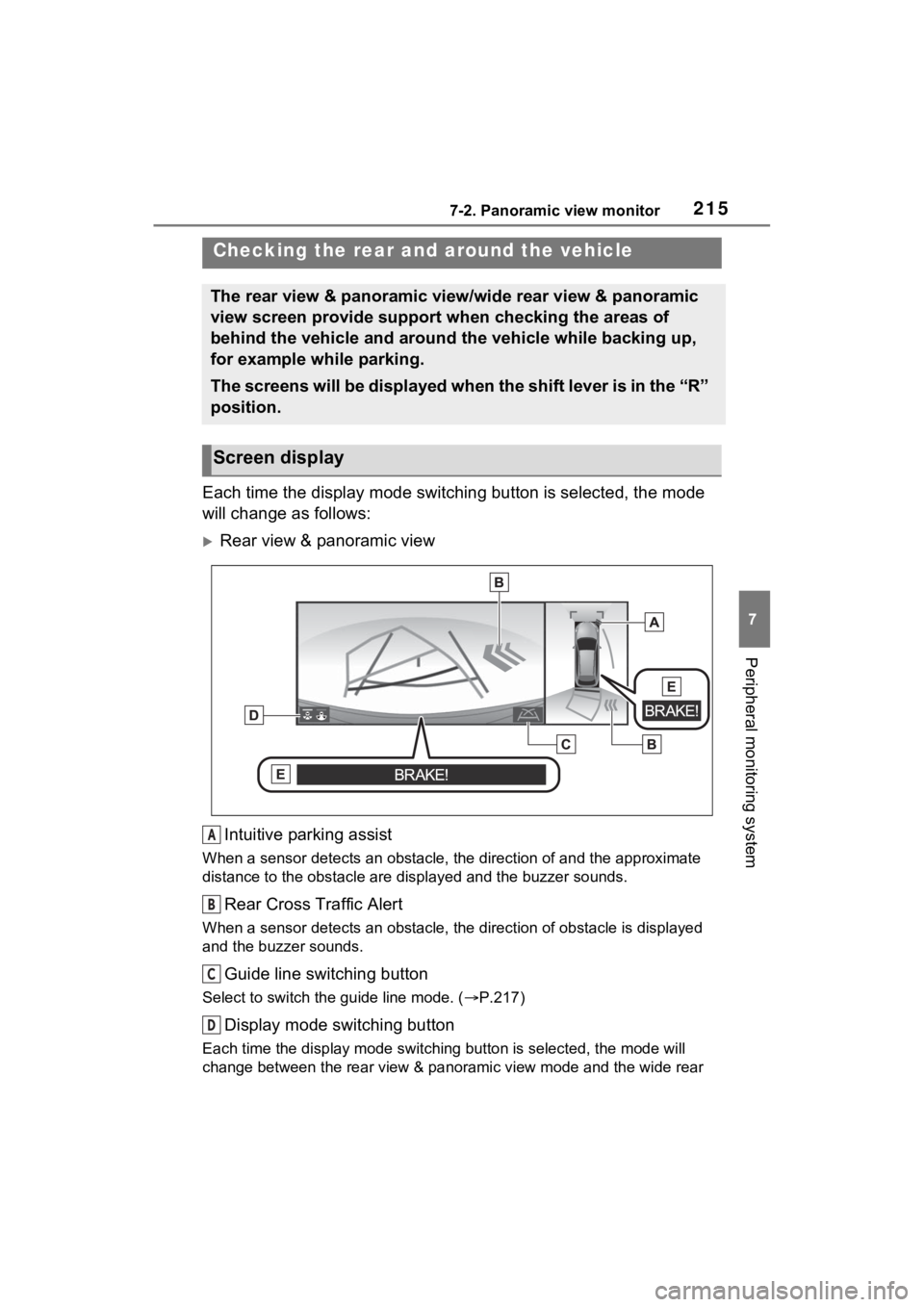 TOYOTA VENZA HYBRID 2021 Accessories, Audio & Navigation (in English) 2157-2. Panoramic view monitor
7
Peripheral monitoring system
Each time the display mode switching button is selected, the mode
will change as follows:
Rear view & panoramic view
Intuitive parking TOYOTA VENZA HYBRID 2021 Accessories, Audio & Navigation (in English) 2157-2. Panoramic view monitor
7
Peripheral monitoring system
Each time the display mode switching button is selected, the mode
will change as follows:
Rear view & panoramic view
Intuitive parking