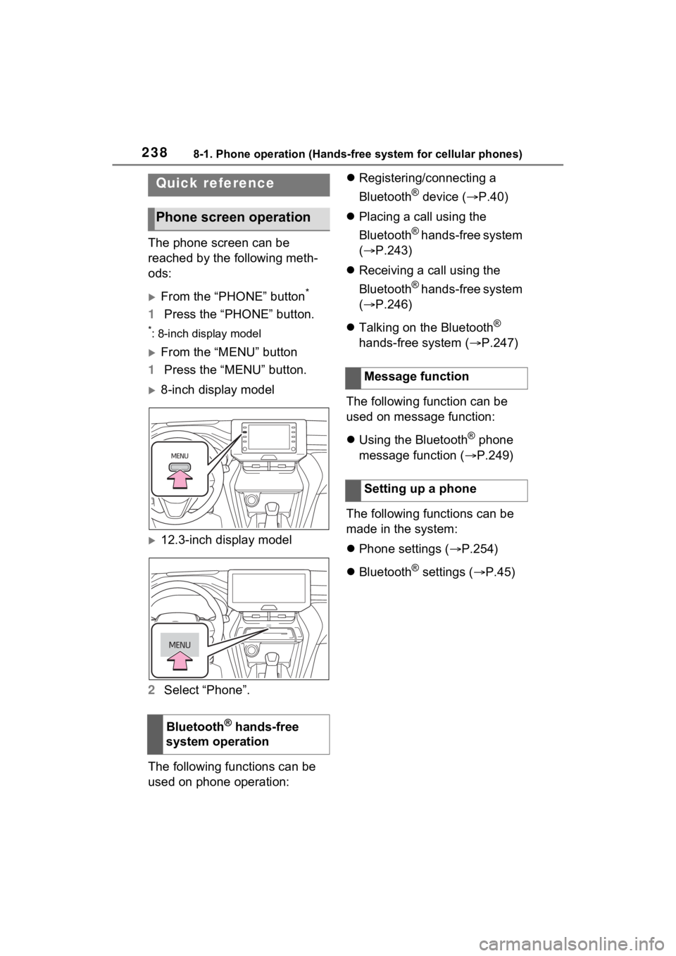 TOYOTA VENZA HYBRID 2021  Accessories, Audio & Navigation (in English) 2388-1. Phone operation (Hands-free system for cellular phones)
8-1.Phone operation (Hands-free system for cellular phones) 
The phone screen can be 
reached by the following meth-
ods:
From the 