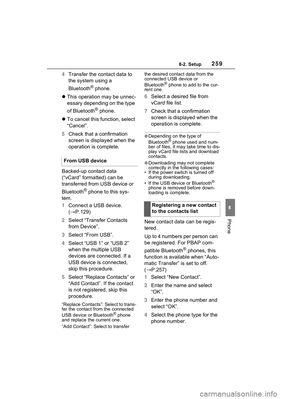 TOYOTA VENZA HYBRID 2021  Accessories, Audio & Navigation (in English) 2598-2. Setup
8
Phone
4Transfer the contact data to 
the system using a 
Bluetooth
® phone.
 This operation may be unnec-
essary depending on the type 
of Bluetooth
® phone.
 To cancel this fu