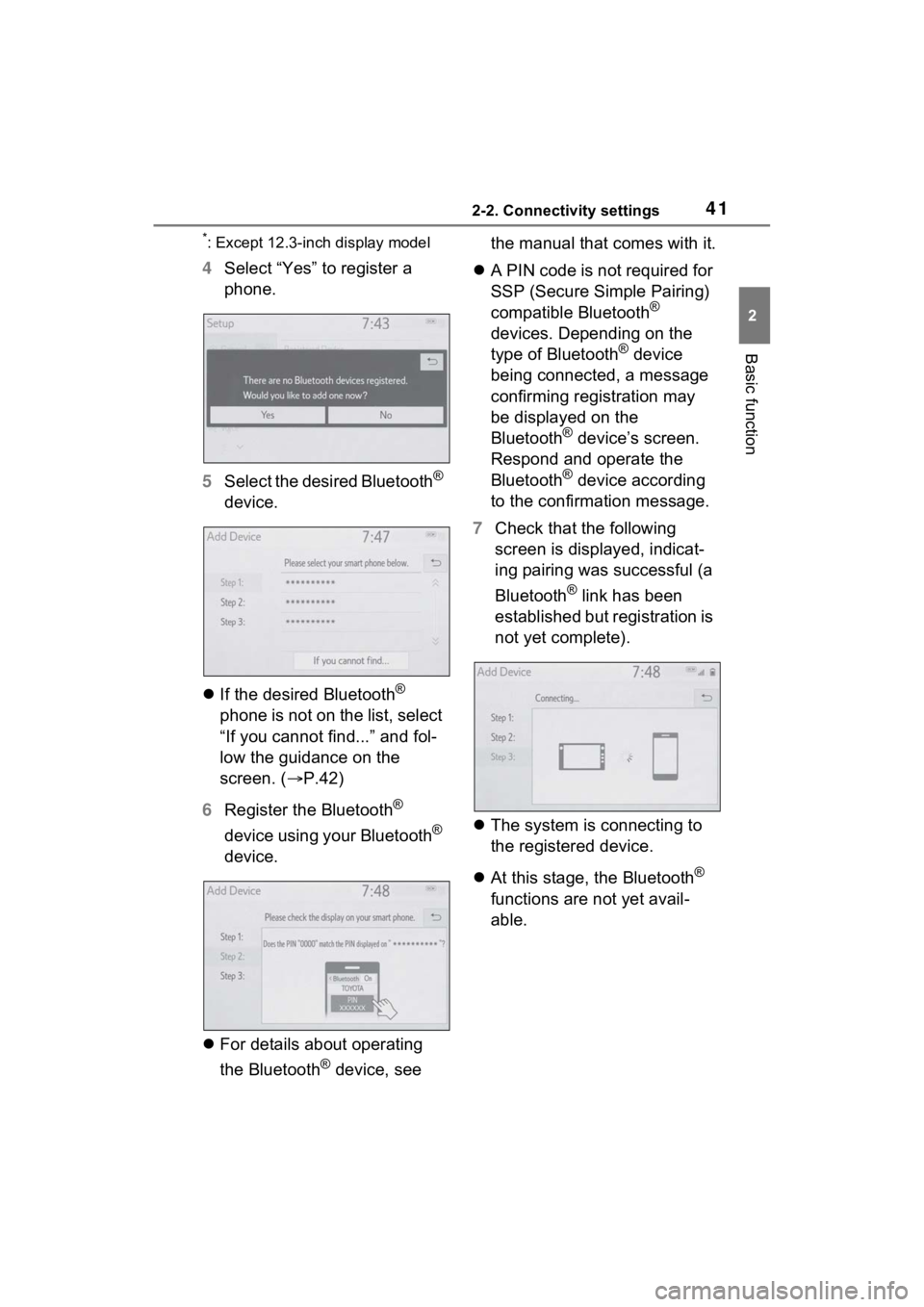 TOYOTA VENZA HYBRID 2021  Accessories, Audio & Navigation (in English) 412-2. Connectivity settings
2
Basic function
*: Except 12.3-inch display model
4Select “Yes” to register a 
phone.
5 Select the desired Bluetooth
® 
device.
 If the desired Bluetooth
® 
phon