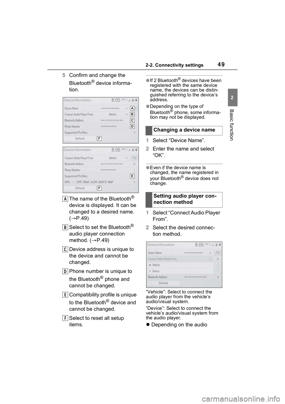 TOYOTA VENZA HYBRID 2021  Accessories, Audio & Navigation (in English) 492-2. Connectivity settings
2
Basic function
5Confirm and change the 
Bluetooth
® device informa-
tion.
The name of the Bluetooth
® 
device is displayed. It can be 
changed to a desired name. 
(