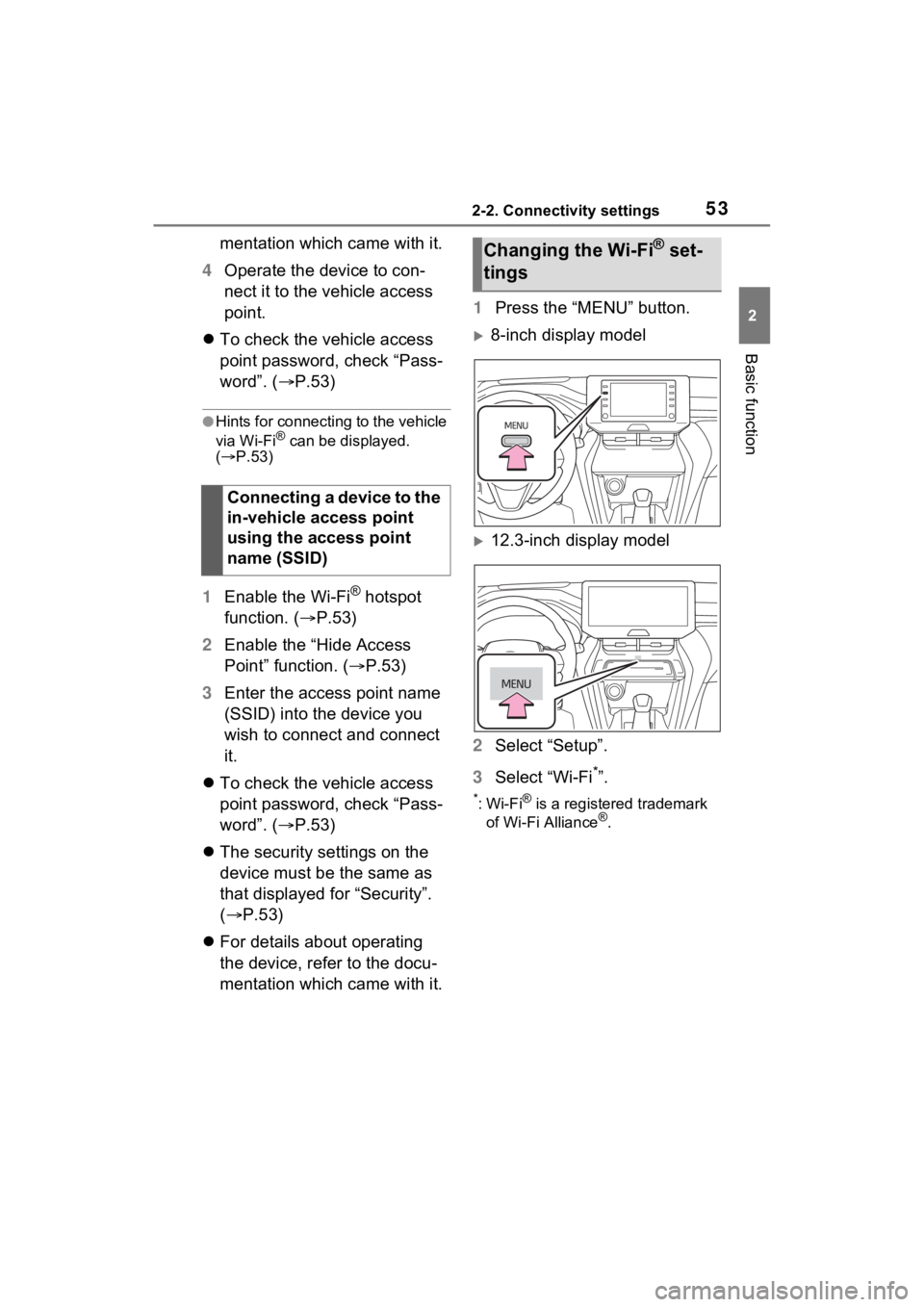 TOYOTA VENZA HYBRID 2021 Accessories, Audio & Navigation (in English) 532-2. Connectivity settings
2
Basic function
mentation which came with it.
4 Operate the device to con-
nect it to the vehicle access
point.
To check the vehicle access
point password, check TOYOTA VENZA HYBRID 2021 Accessories, Audio & Navigation (in English) 532-2. Connectivity settings
2
Basic function
mentation which came with it.
4 Operate the device to con-
nect it to the vehicle access
point.
To check the vehicle access
point password, check