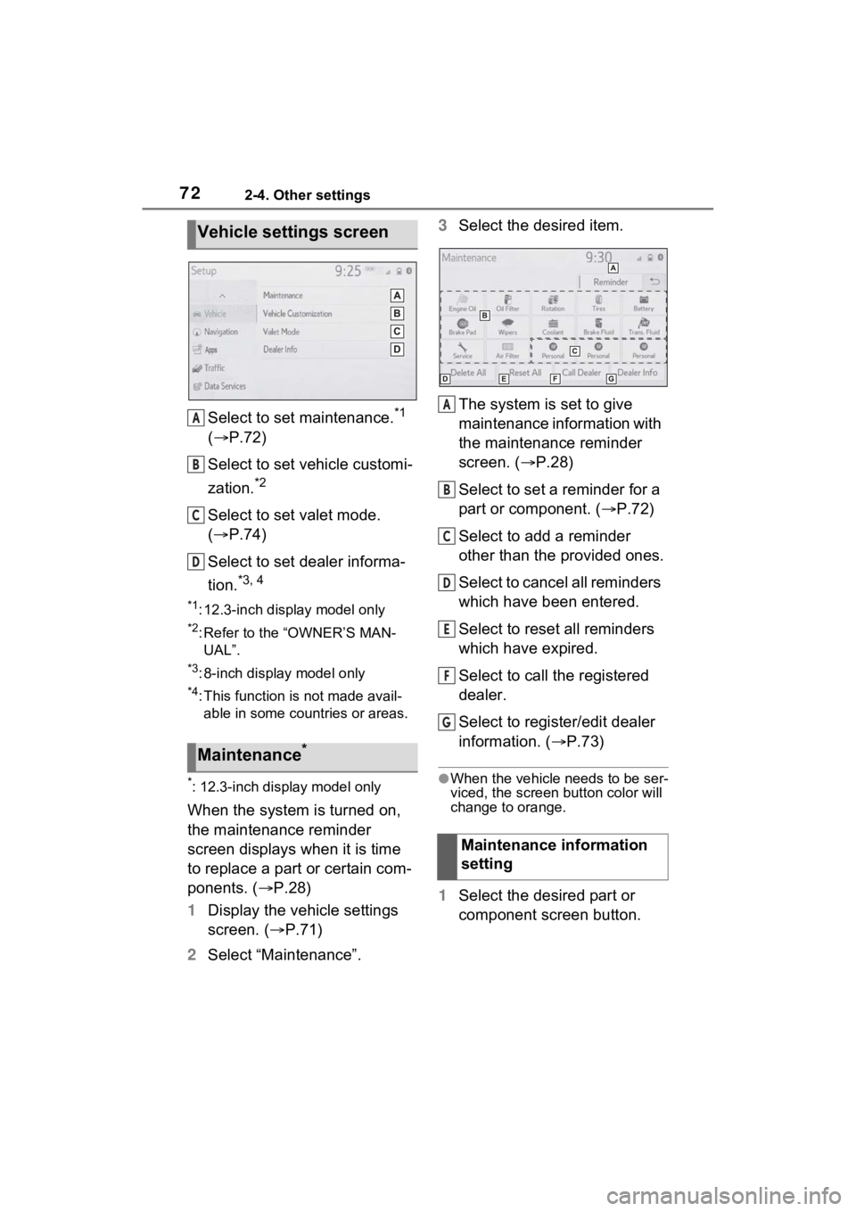 TOYOTA VENZA HYBRID 2021 Accessories, Audio & Navigation (in English) 722-4. Other settings
Select to set maintenance.*1
( P.72)
Select to set vehicle customi-
zation.
*2
Select to set valet mode.
( P.74)
Select to set dealer informa-
tion.
*3, 4
*1: 12.3-inch d TOYOTA VENZA HYBRID 2021 Accessories, Audio & Navigation (in English) 722-4. Other settings
Select to set maintenance.*1
( P.72)
Select to set vehicle customi-
zation.
*2
Select to set valet mode.
( P.74)
Select to set dealer informa-
tion.
*3, 4
*1: 12.3-inch d