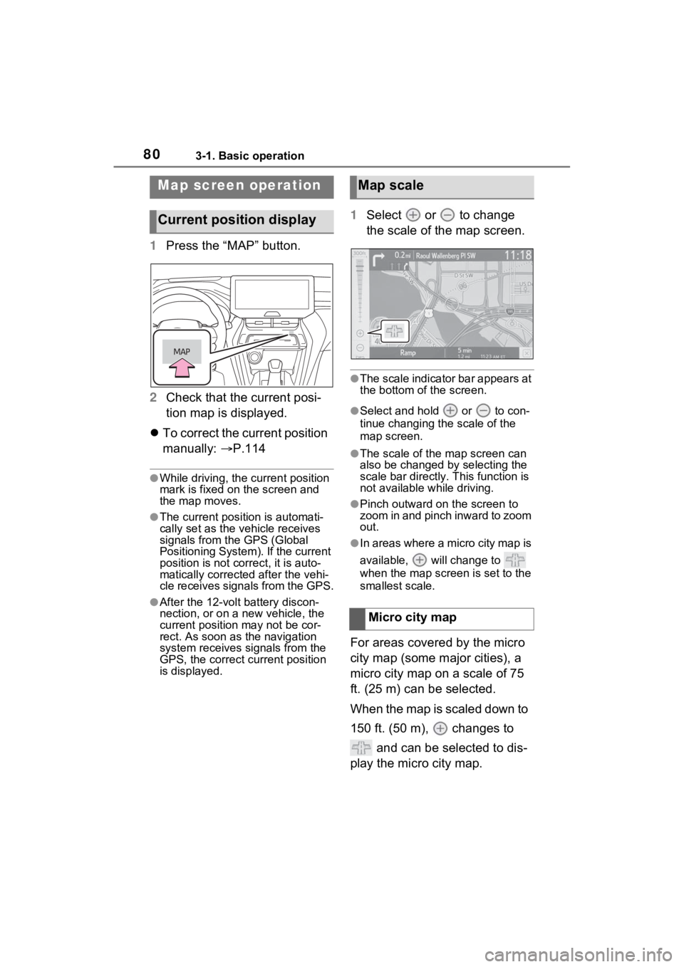 TOYOTA VENZA HYBRID 2021 Accessories, Audio & Navigation (in English) 803-1. Basic operation
1Press the “MAP” button.
2 Check that the current posi-
tion map is displayed.
To correct the current position
manually: P.114
●While driving, the cu rrent positi TOYOTA VENZA HYBRID 2021 Accessories, Audio & Navigation (in English) 803-1. Basic operation
1Press the “MAP” button.
2 Check that the current posi-
tion map is displayed.
To correct the current position
manually: P.114
●While driving, the cu rrent positi