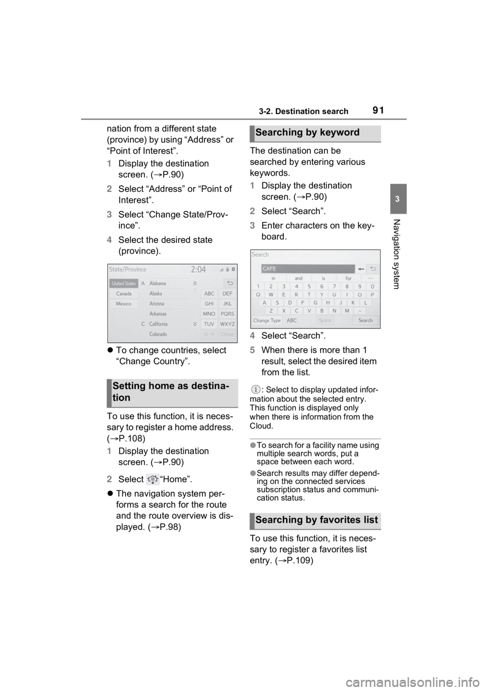 TOYOTA VENZA HYBRID 2021  Accessories, Audio & Navigation (in English) 913-2. Destination search
3
Navigation system
nation from a different state 
(province) by using “Address” or 
“Point of Interest”.
1Display the destination 
screen. ( P.90)
2 Select “Add