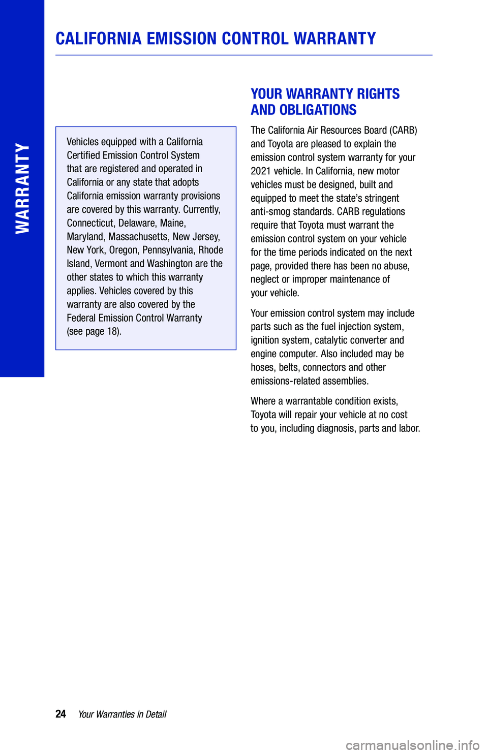 TOYOTA VENZA HYBRID 2021  Warranties & Maintenance Guides (in English) 24Yo u r Warranties  in Detail
WARRANTY
 
 
Vehicles  equipped with  a California  
Certi�ed  Emission  Control System  
that  are  registered  and operated  in 
California  or any state  that adopts 