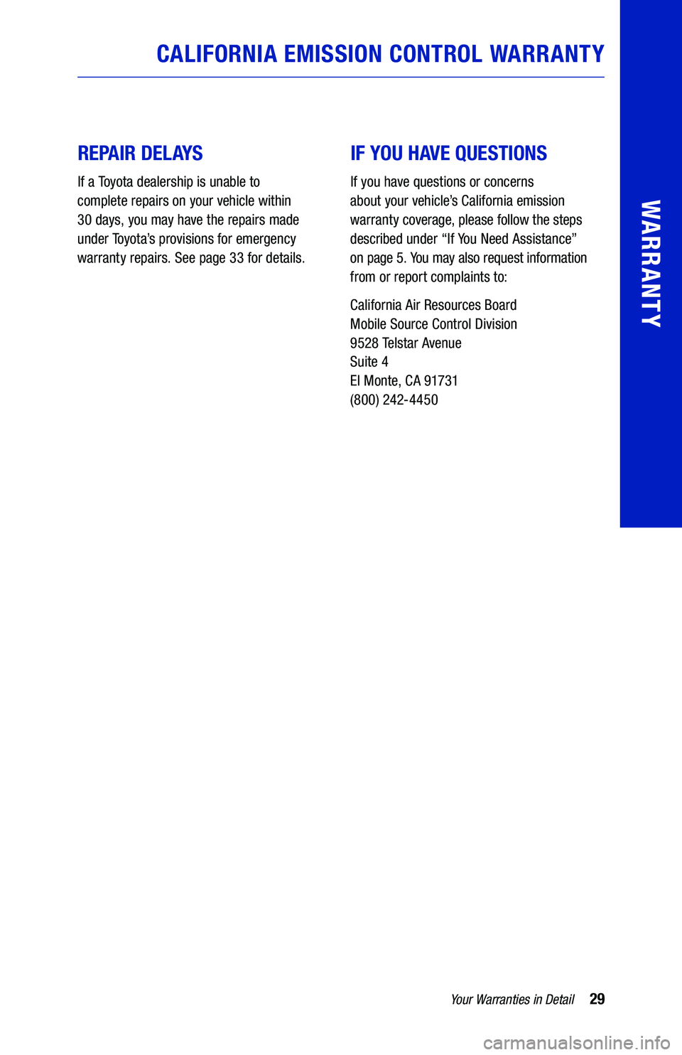 TOYOTA VENZA HYBRID 2021 Warranties & Maintenance Guides (in English) 29Yo u r Warranties in Detail
WARRANTY
REPAIR D E L AY S
If a To y o t a dealership is unable to
complete repairs on your vehicle within
30 days, you may have the repairs made
under TOYOTA VENZA HYBRID 2021 Warranties & Maintenance Guides (in English) 29Yo u r Warranties in Detail
WARRANTY
REPAIR D E L AY S
If a To y o t a dealership is unable to
complete repairs on your vehicle within
30 days, you may have the repairs made
under