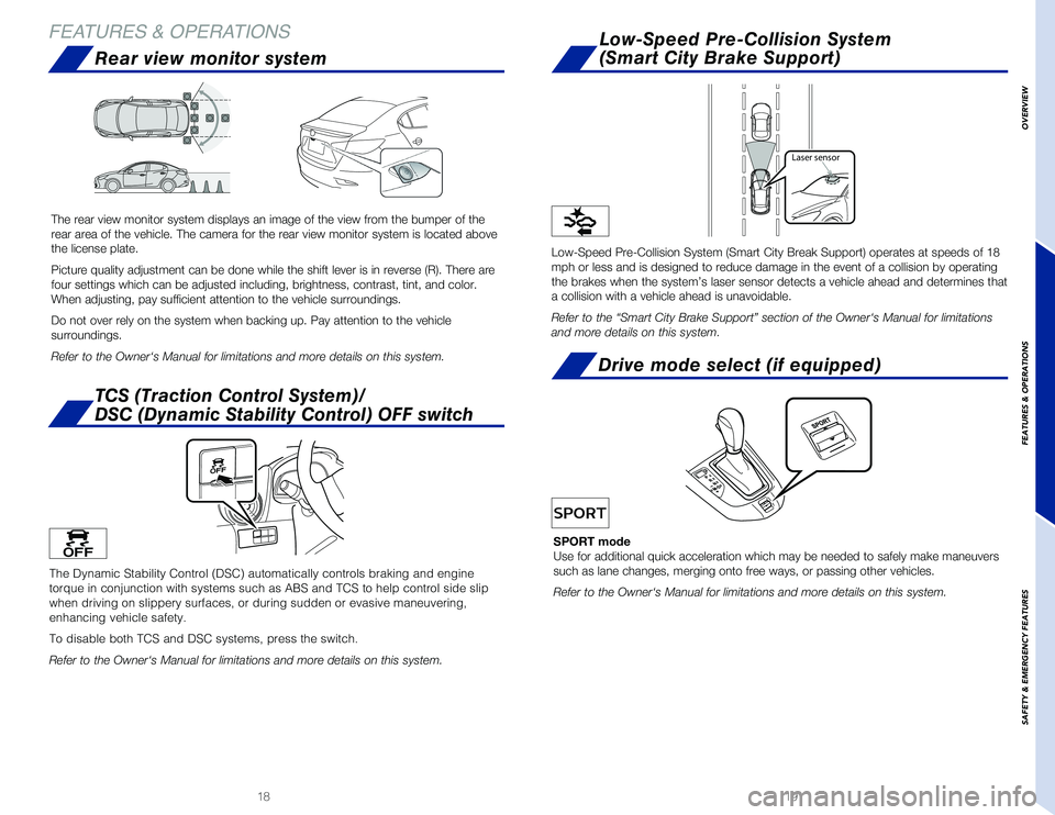 TOYOTA YARIS 2019 (in English) User Guide 1918
OVERVIEW
FEATURES & OPERATIONS
SAFETY
& EMERGENCY FEATURES
FEATURES & OPERATIONS
The Dynamic Stability Control (DSC) automatically controls braking and\
engine
torque in conjunction with syst TOYOTA YARIS 2019 (in English) User Guide 1918
OVERVIEW
FEATURES & OPERATIONS
SAFETY
& EMERGENCY FEATURES
FEATURES & OPERATIONS
The Dynamic Stability Control (DSC) automatically controls braking and\
engine
torque in conjunction with syst