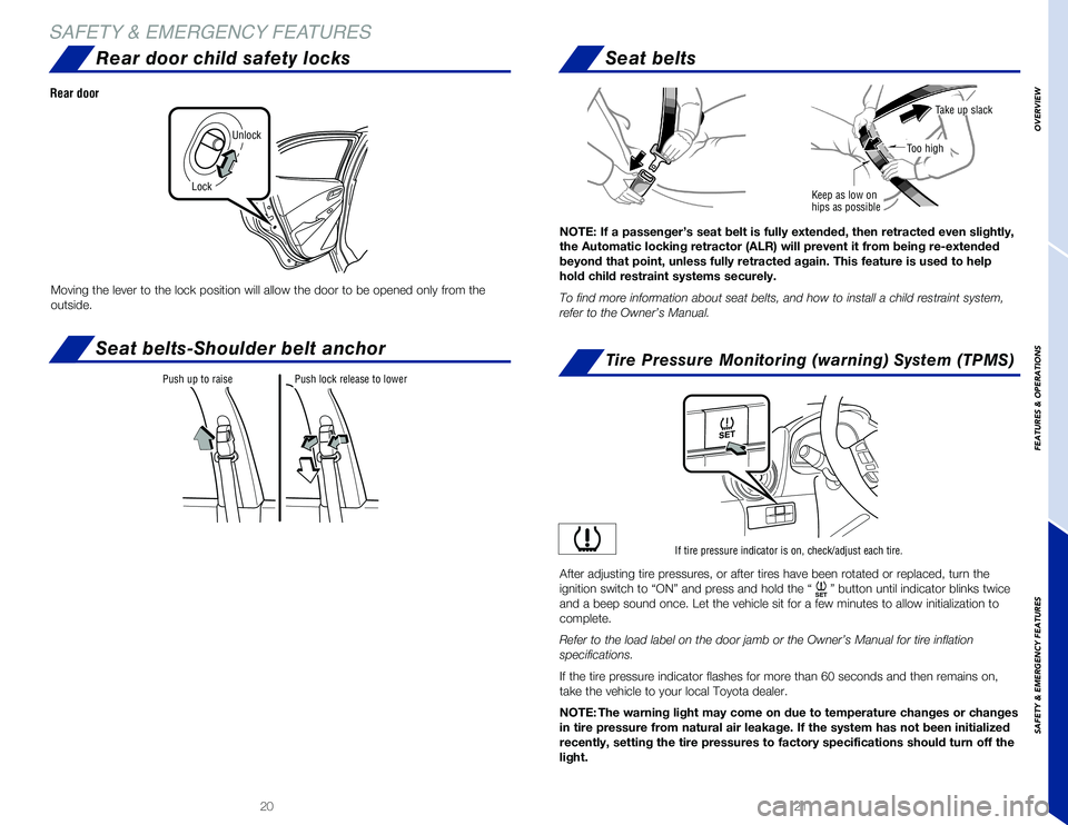 TOYOTA YARIS 2019 (in English) User Guide 2120
OVERVIEW
FEATURES & OPERATIONS
SAFETY
& EMERGENCY FEATURES
SAFETY & EMERGENCY FEATURES
Rear door child safety locks
Seat belts-Shoulder belt anchor
Moving the lever to the lock position will all TOYOTA YARIS 2019 (in English) User Guide 2120
OVERVIEW
FEATURES & OPERATIONS
SAFETY
& EMERGENCY FEATURES
SAFETY & EMERGENCY FEATURES
Rear door child safety locks
Seat belts-Shoulder belt anchor
Moving the lever to the lock position will all