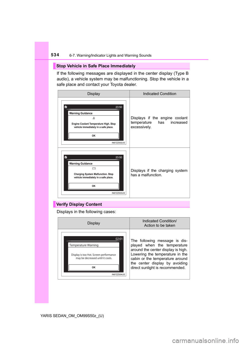 TOYOTA YARIS 2019  Owners Manual (in English) 5346-7. Warning/Indicator Lights and Warning Sounds
YARIS SEDAN_OM_OM99S50z_(U)
If the following messages are displayed in the center display ( Ty p e   B
audio), a vehicle system may be  malfunctioni