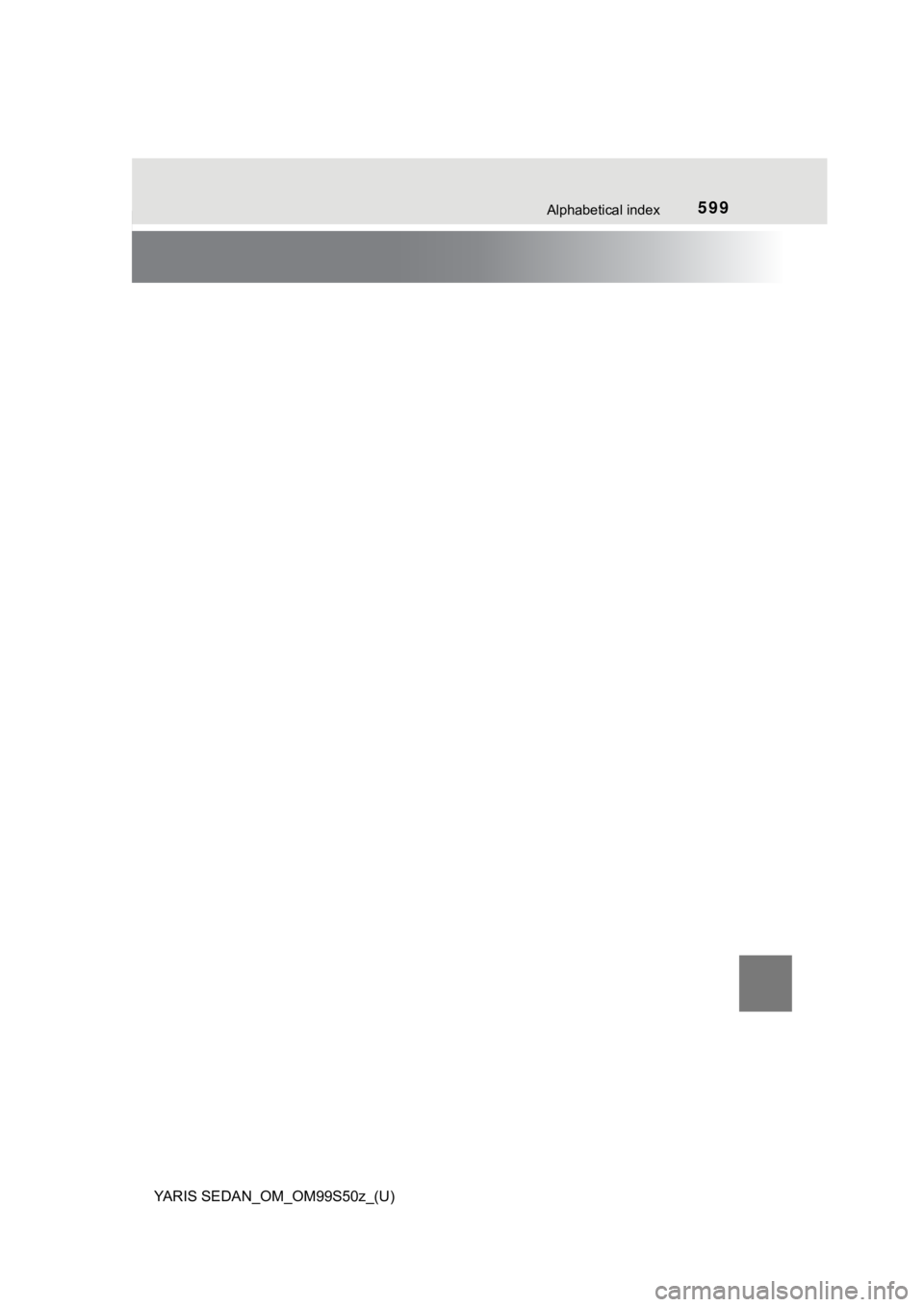 TOYOTA YARIS 2019  Owners Manual (in English) 599Alphabetical index
YARIS SEDAN_OM_OM99S50z_(U) 