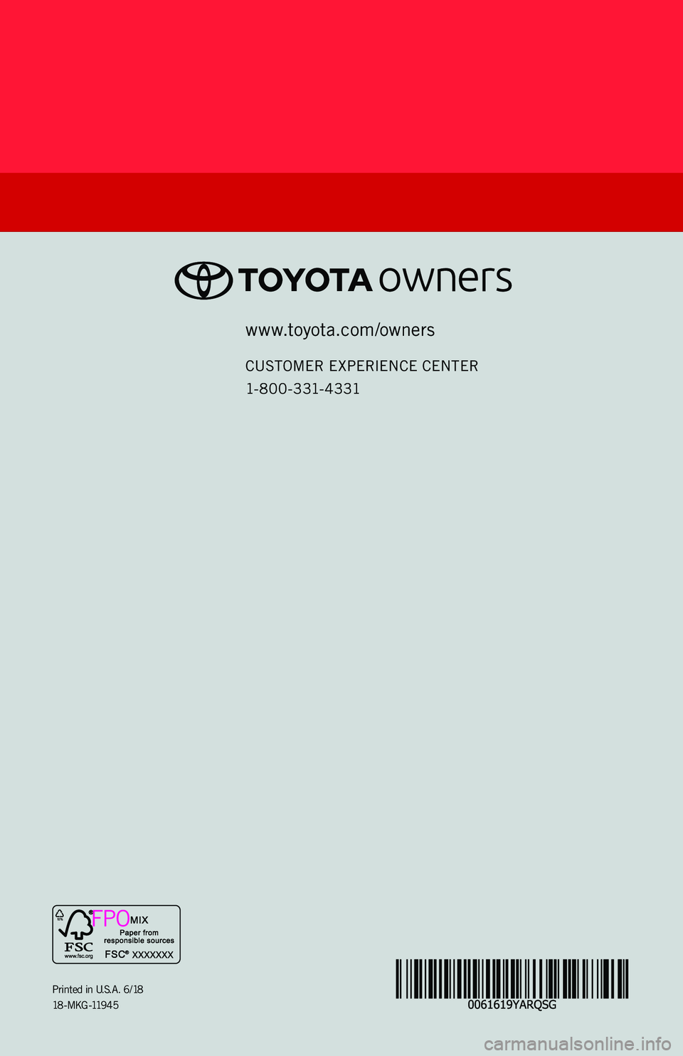 TOYOTA YARIS 2019 Accessories, Audio & Navigation (in English) www.toyota.com/owners
CUSTOMER EXPERIENCE CENTER
1- 8 0 0 - 3 31- 4 3 31
Printed in U.S.A. 6/18
18 - M K G - 119 4 5
2 0 19
QUICK REFERENCE GUIDE
TOUCH SCREEN
DISPL AY AUDIO
AND DISPLAY AUDIO TOYOTA YARIS 2019 Accessories, Audio & Navigation (in English) www.toyota.com/owners
CUSTOMER EXPERIENCE CENTER
1- 8 0 0 - 3 31- 4 3 31
Printed in U.S.A. 6/18
18 - M K G - 119 4 5
2 0 19
QUICK REFERENCE GUIDE
TOUCH SCREEN
DISPL AY AUDIO
AND DISPLAY AUDIO