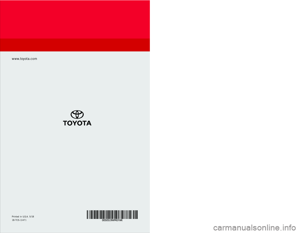TOYOTA YARIS 2019  Warranties & Maintenance Guides (in English) WARRANT Y &
MAINTENANCE GUIDE
Printed  in  U.S.A . 5/18
18-TCS-11471
YARIS  SE DAN
2 0 1 9     
www.toyota.com    